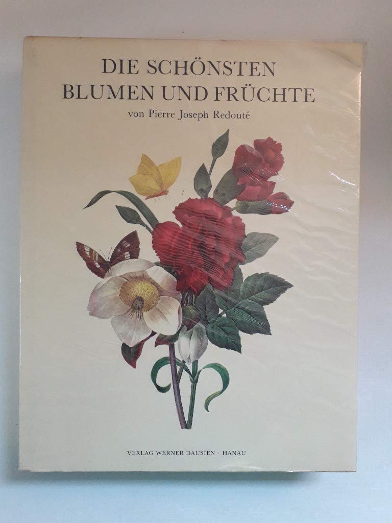 Redouté's Most Beautiful Flowers [Die Schönsten Blumen und Früchte] by