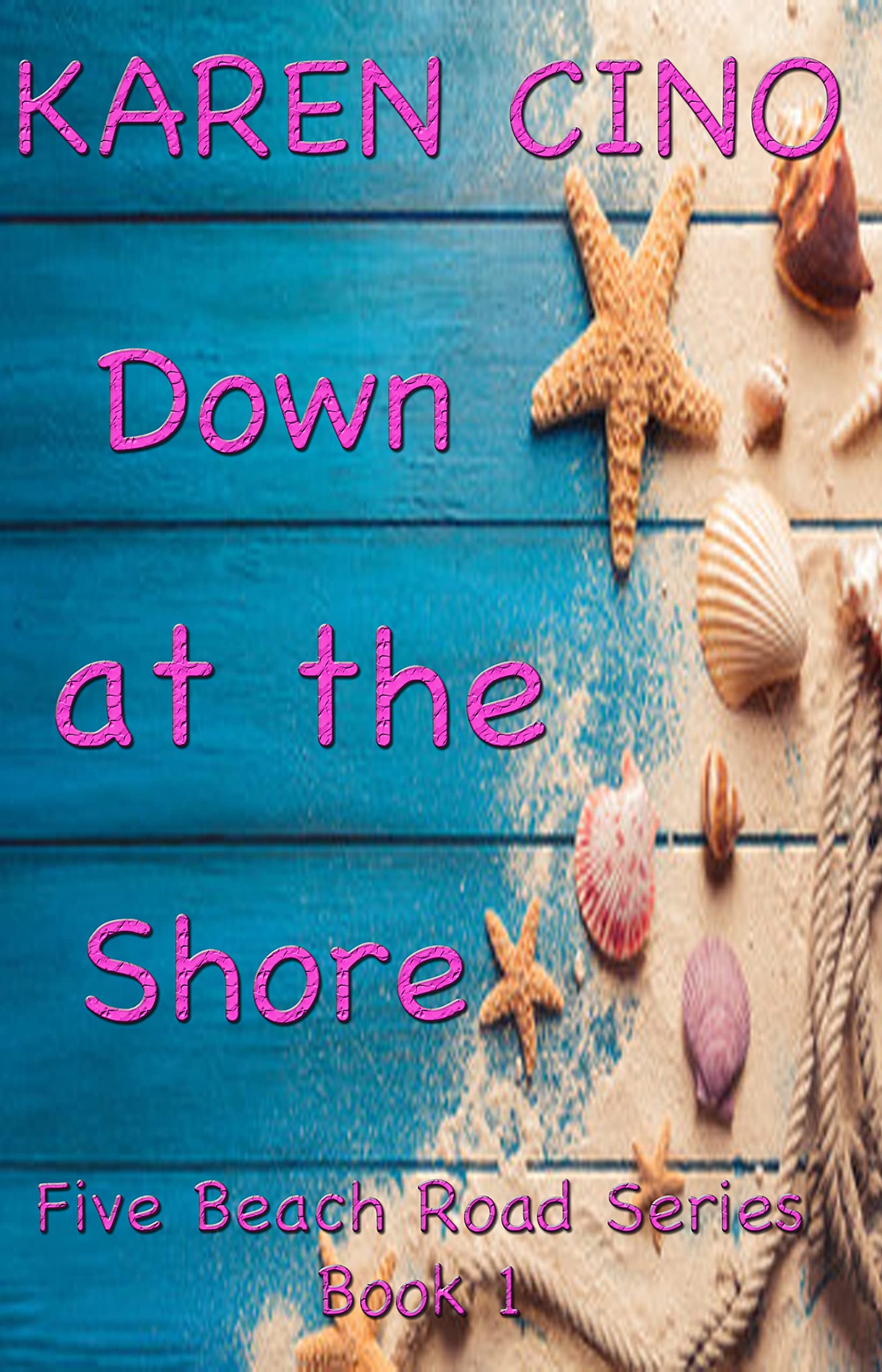 Down at the Shore Five Beach Road Series by Karen Cino Goodreads