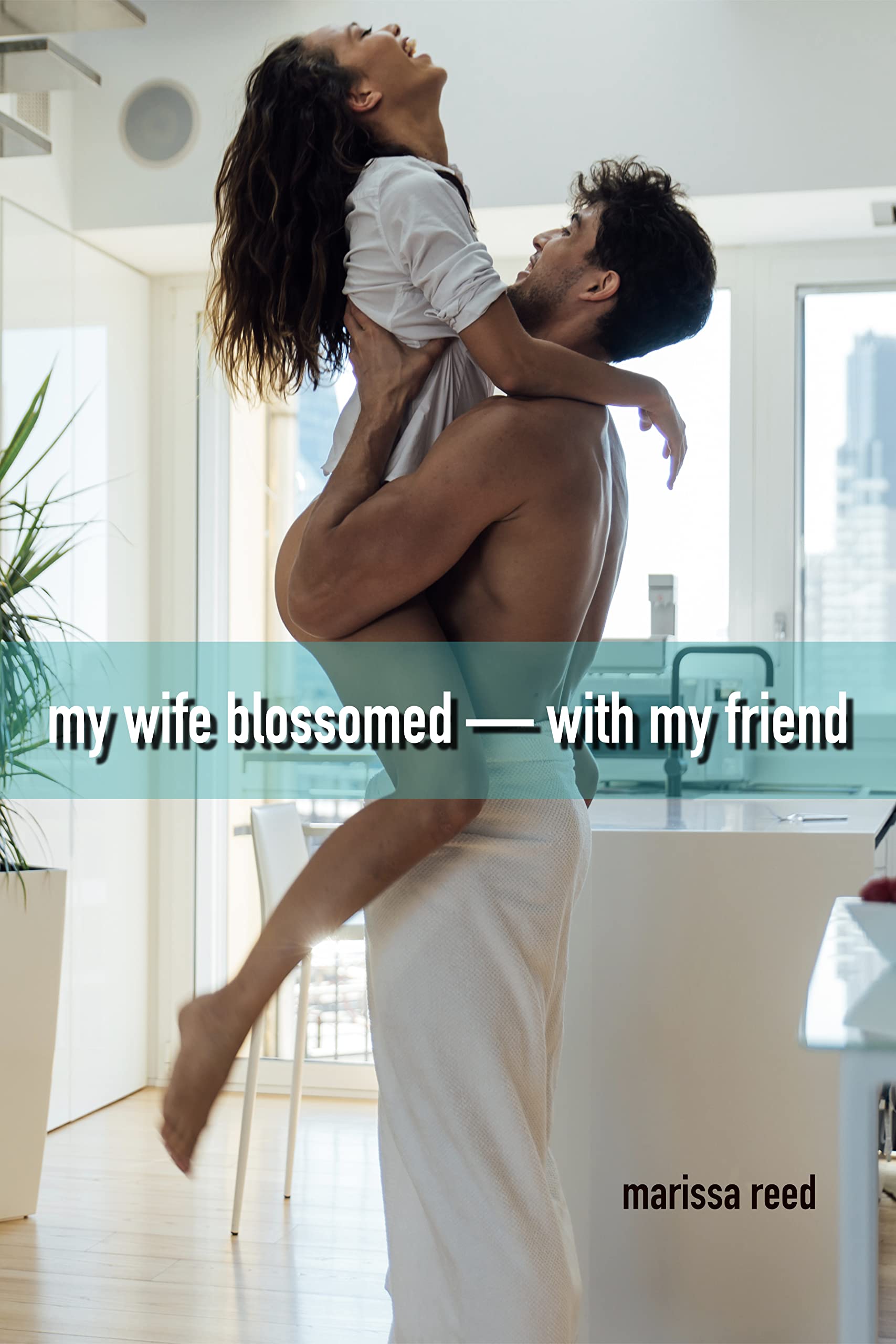 My Wife Blossomed — With My Friend: A first-time cuckold hotwifes his shy spouse