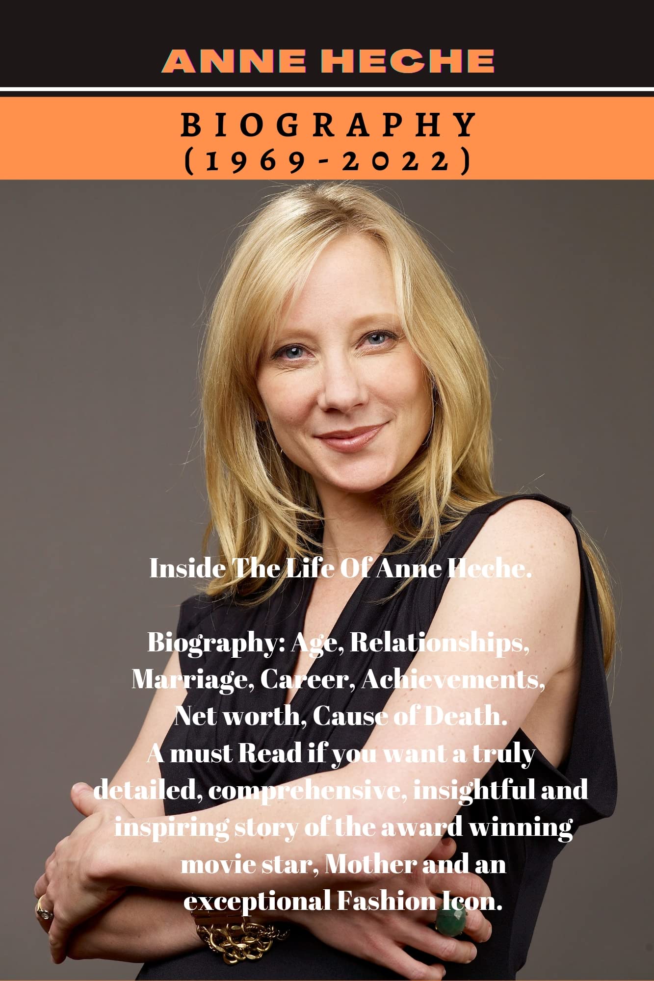 ANNE HECHE BIOGRAPHY (1969-2022): Inside The Life Of Anne Heche