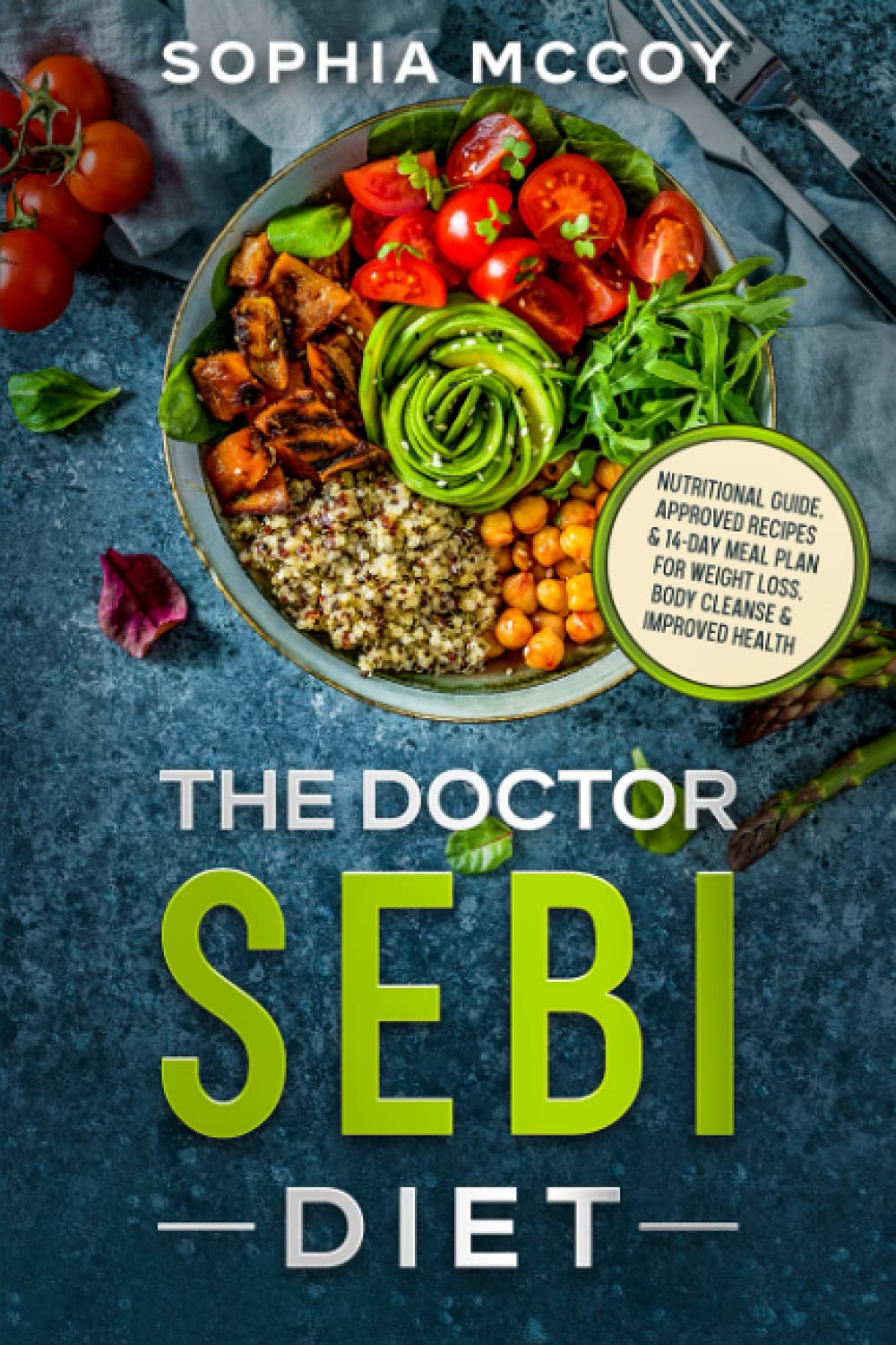 The Doctor Sebi Diet: The Ultimate Guide to a Plant-Based Diet with