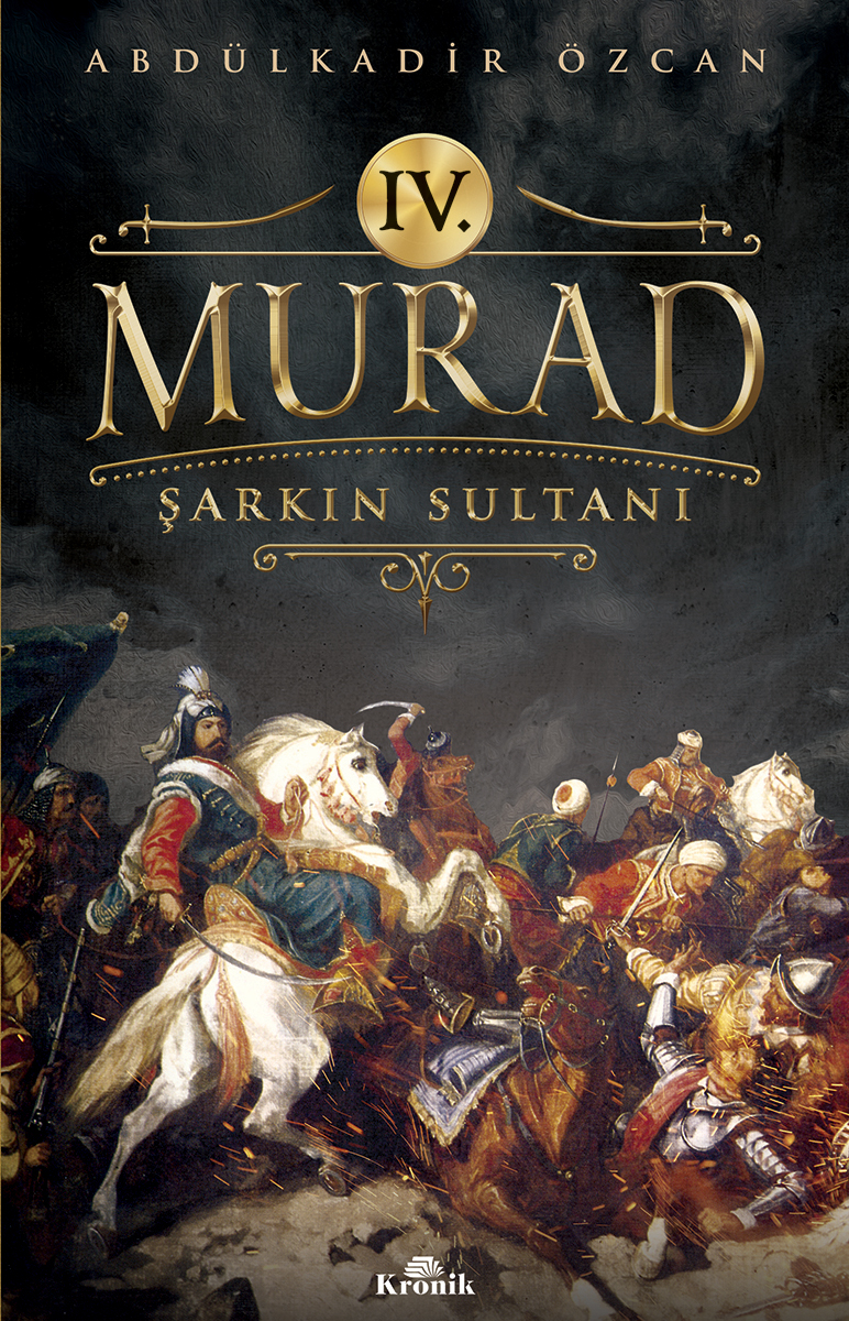 IV. Murad - Şarkın Sultanı