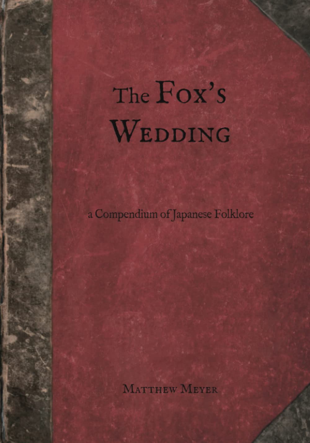 The Fox's Wedding: A Compendium of Japanese Folklore (Yokai)