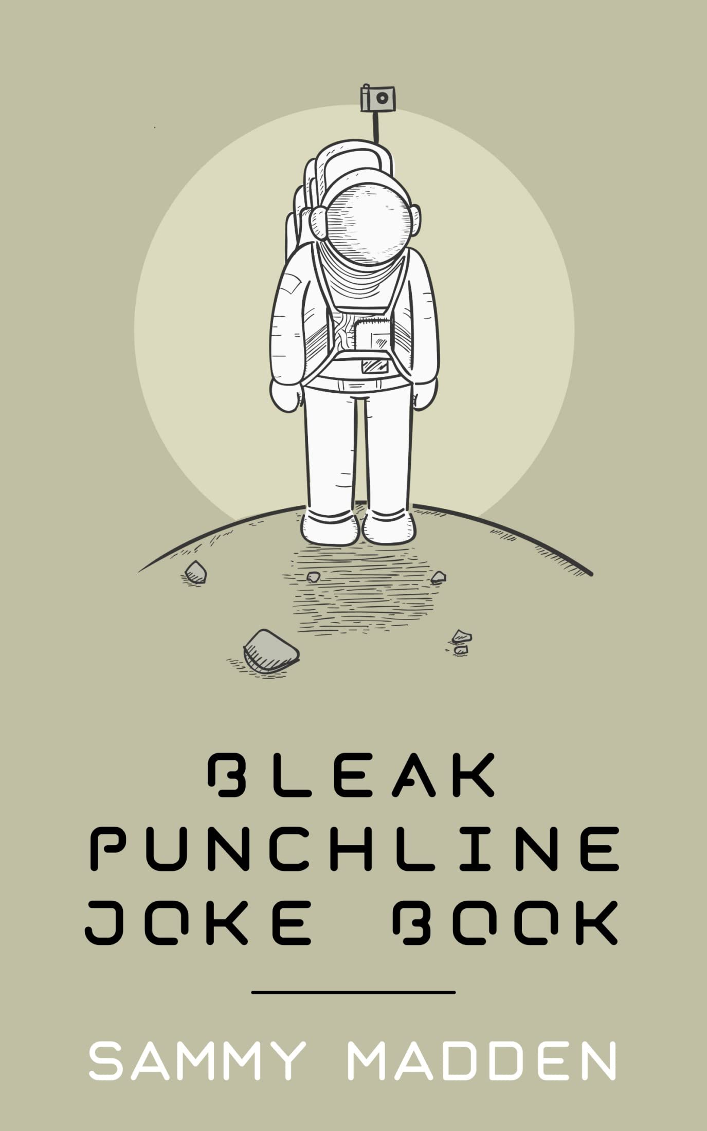 Bleak Punchline Joke Book by Sammy Madden Goodreads
