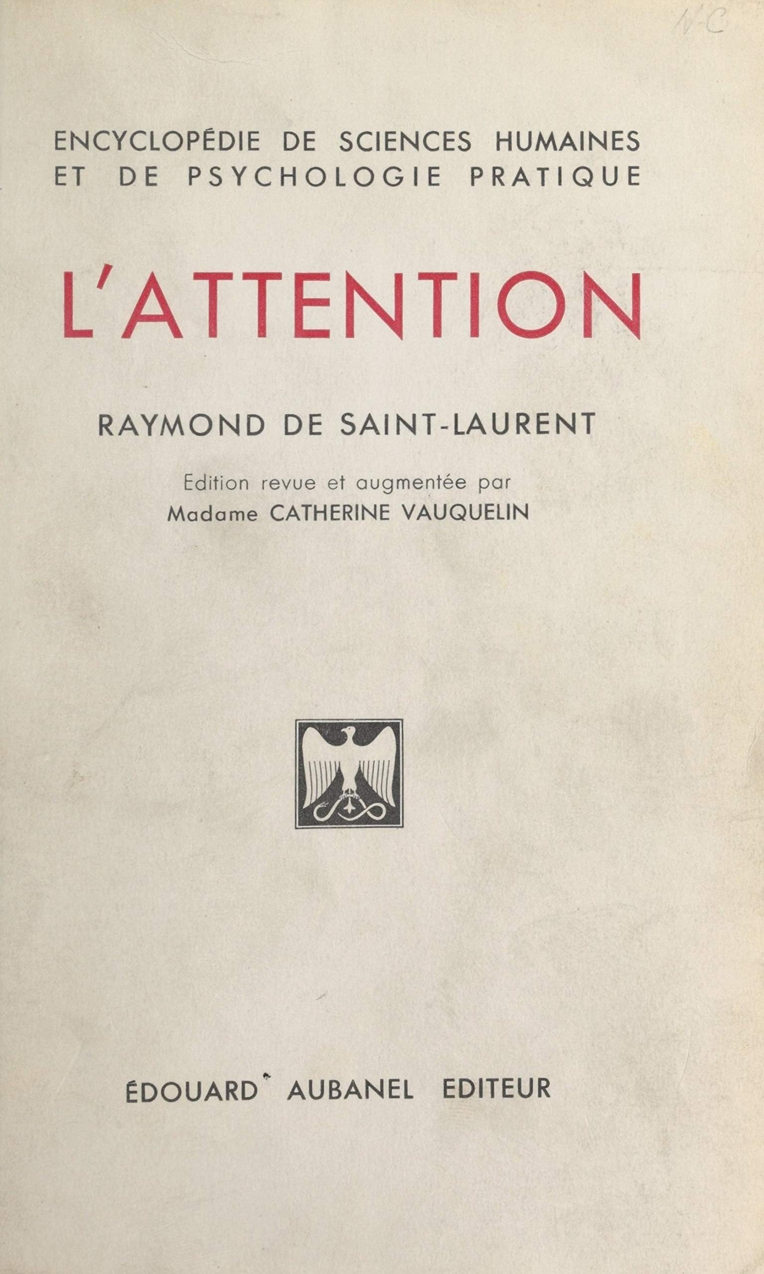 L'attention Les effets funestes de la dispersion mentale. Nécessité et moyens d'augmenter la