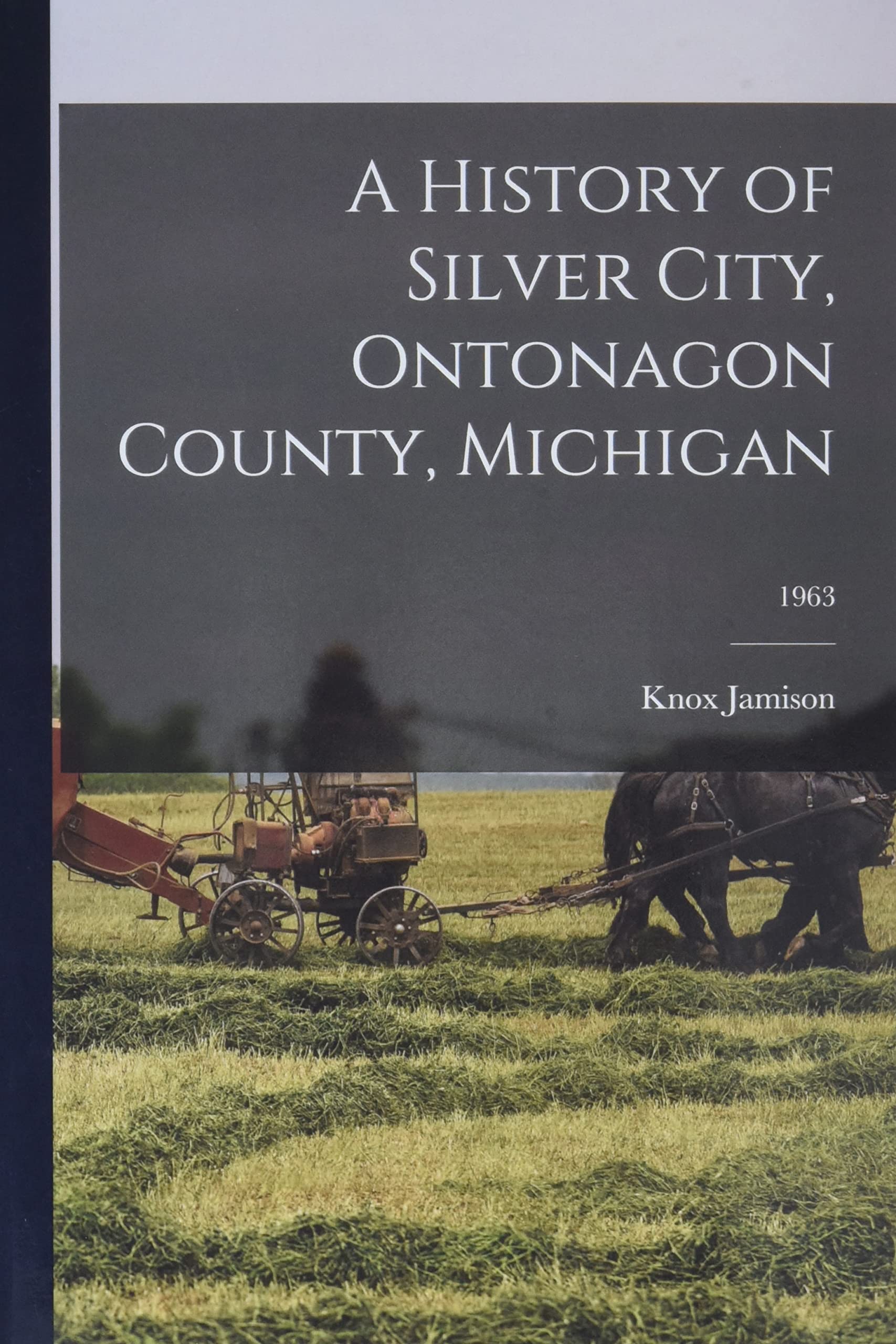 A History of Silver City, Ontonagon County, Michigan; 1963 by Knox