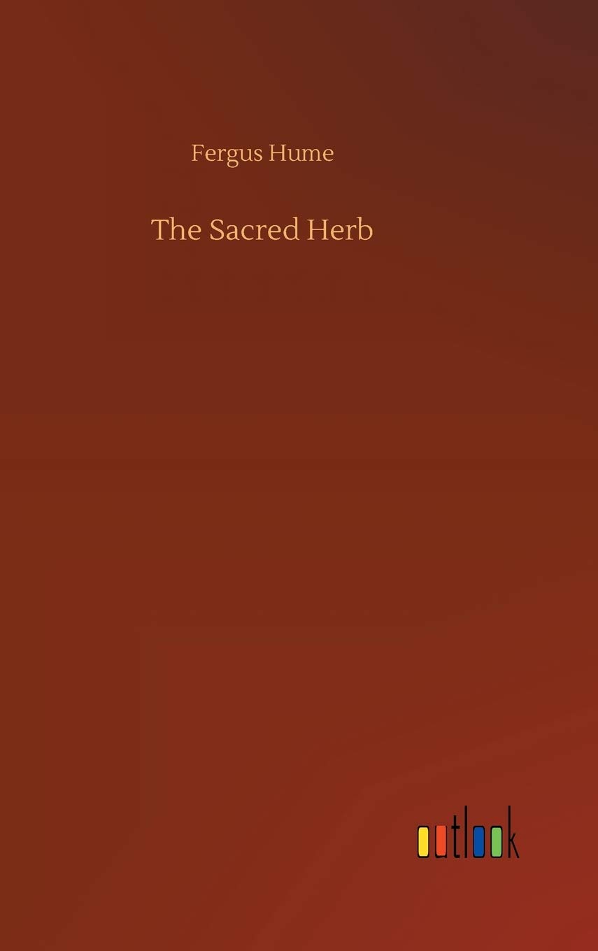 The Sacred Herb by Fergus Hume Goodreads