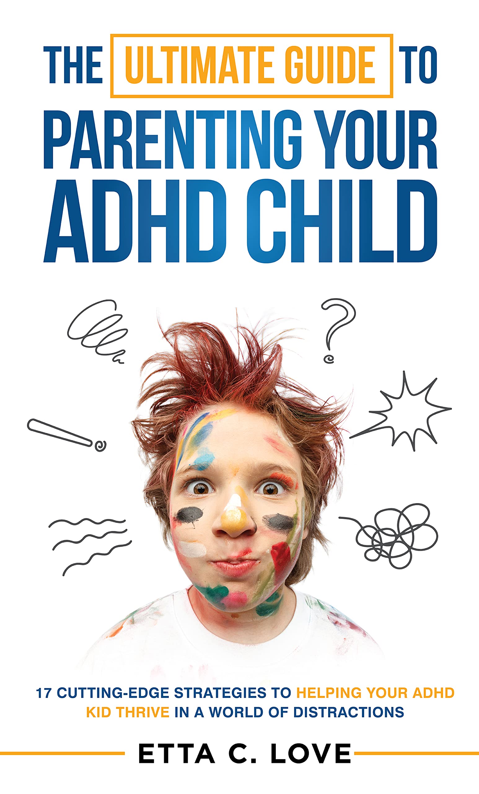 The Ultimate Guide to Parenting Your ADHD Child 17 CuttingEdge