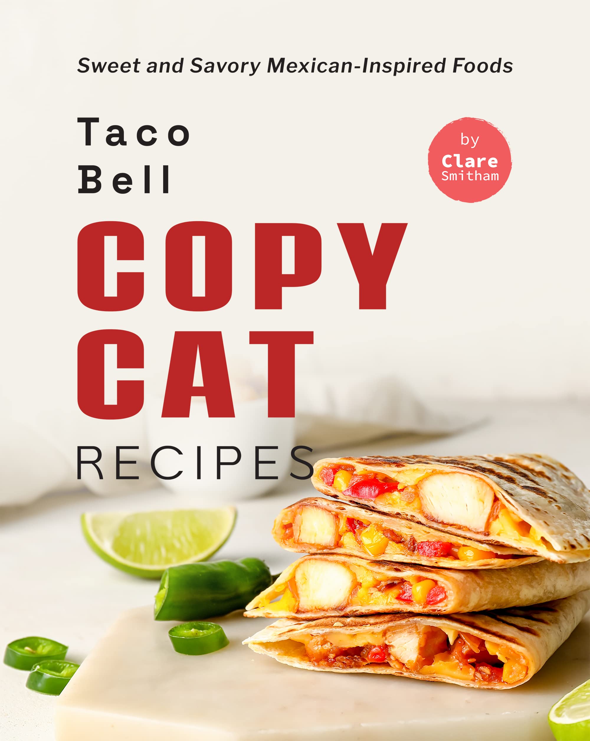 Taco Bell Copycat Recipes: Sweet and Savory Mexican-Inspired Foods