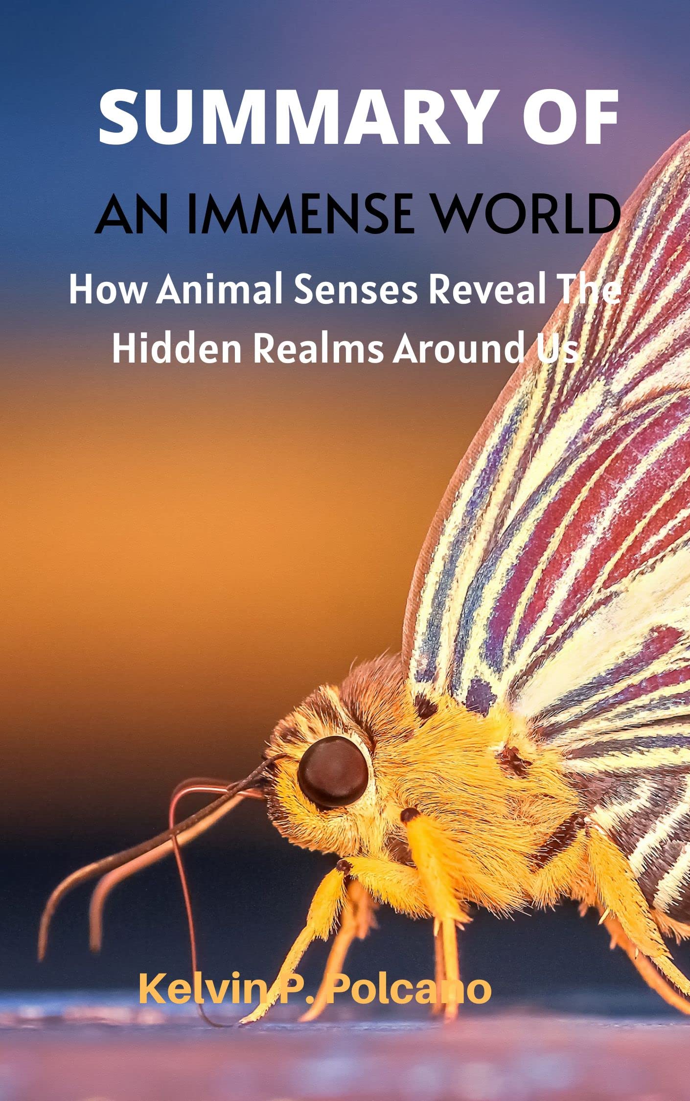 SUMMARY OF AN IMMENSE WORLD How animal senses reveal the hidden realms(04)