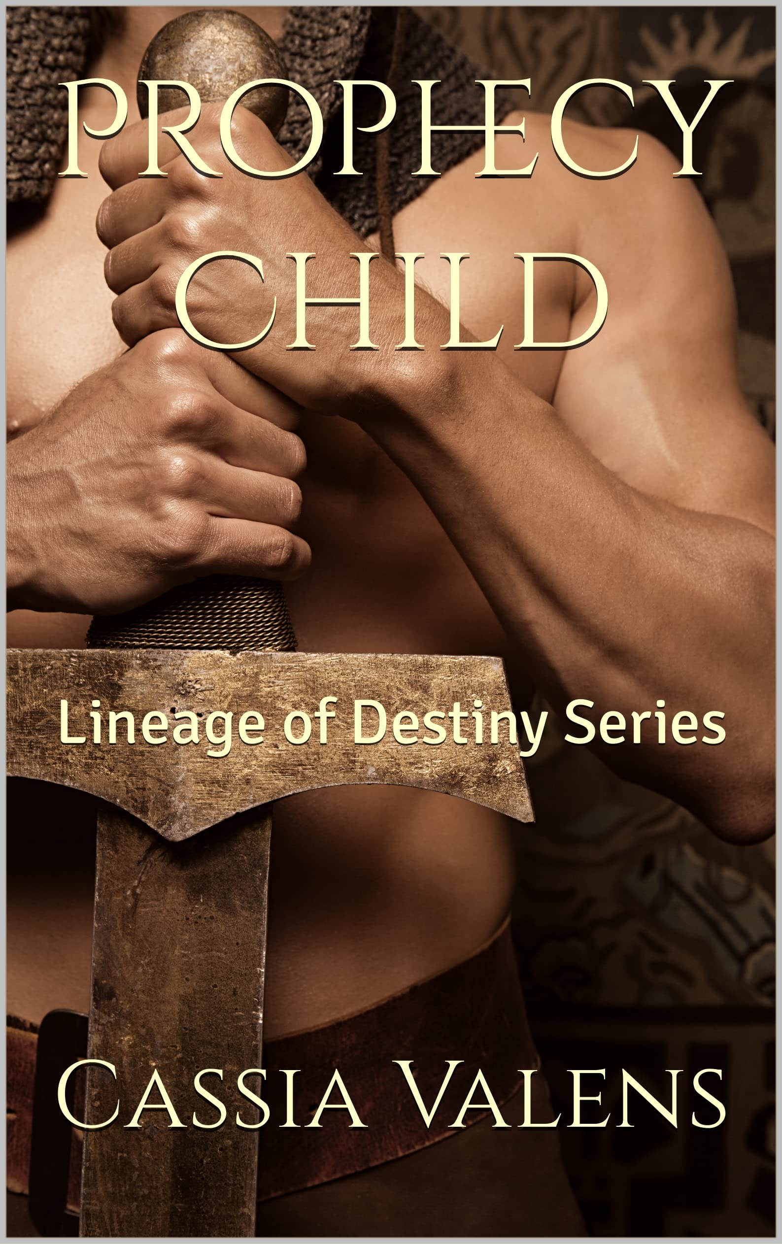 Prophecy Child: Lineage of Destiny Series by Cassia Valens | Goodreads