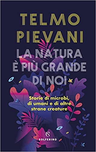 La natura è più grande di noi. Storie di microbi, di umani e di altre strane creature book cover