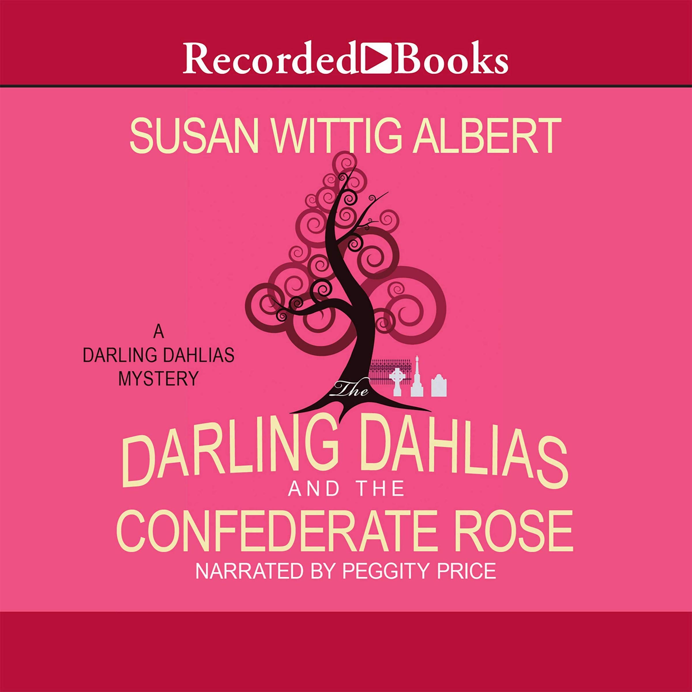 The Darling Dahlias and the Confederate Rose by Susan Wittig