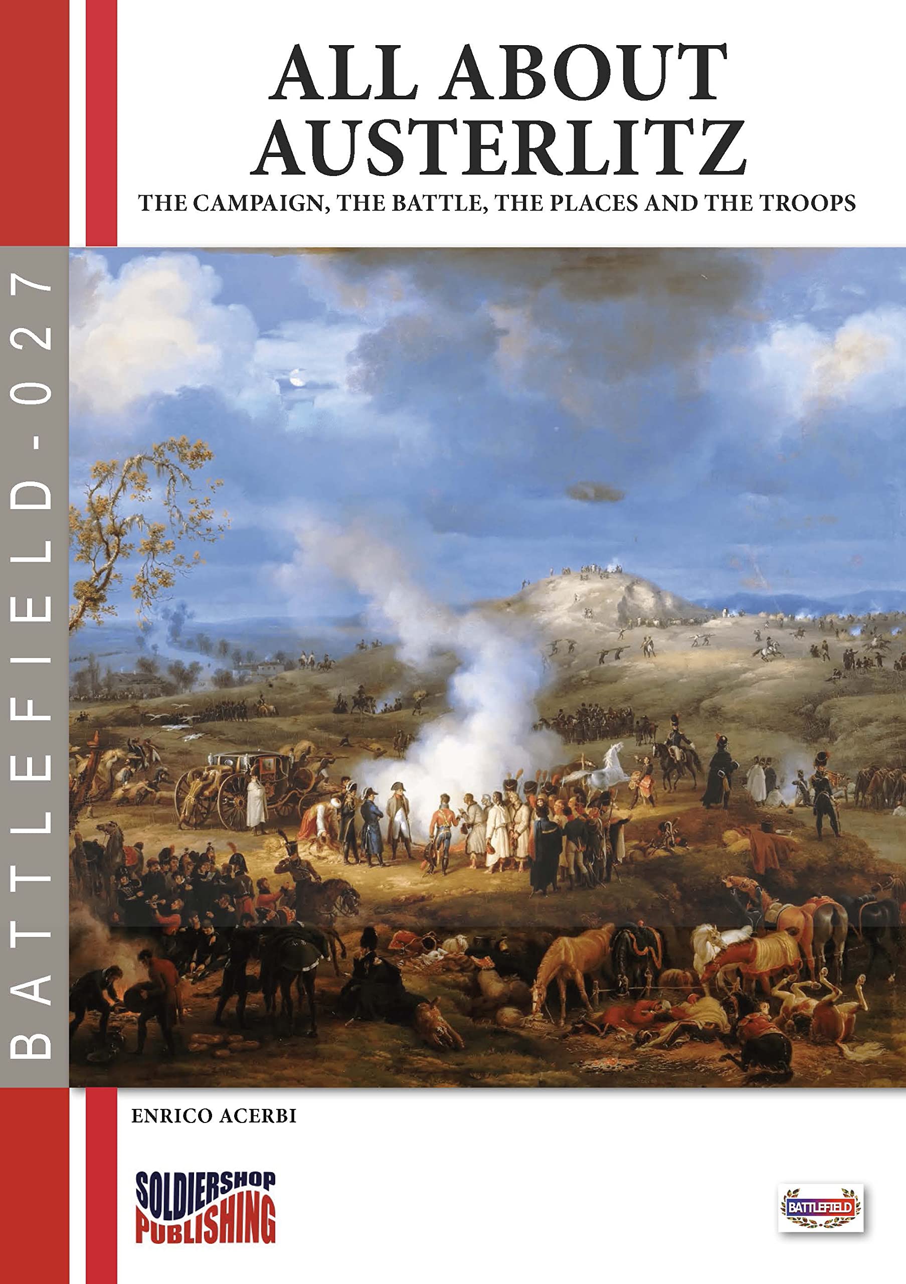 All about Austerlitz The campaign, the battles, the places and the