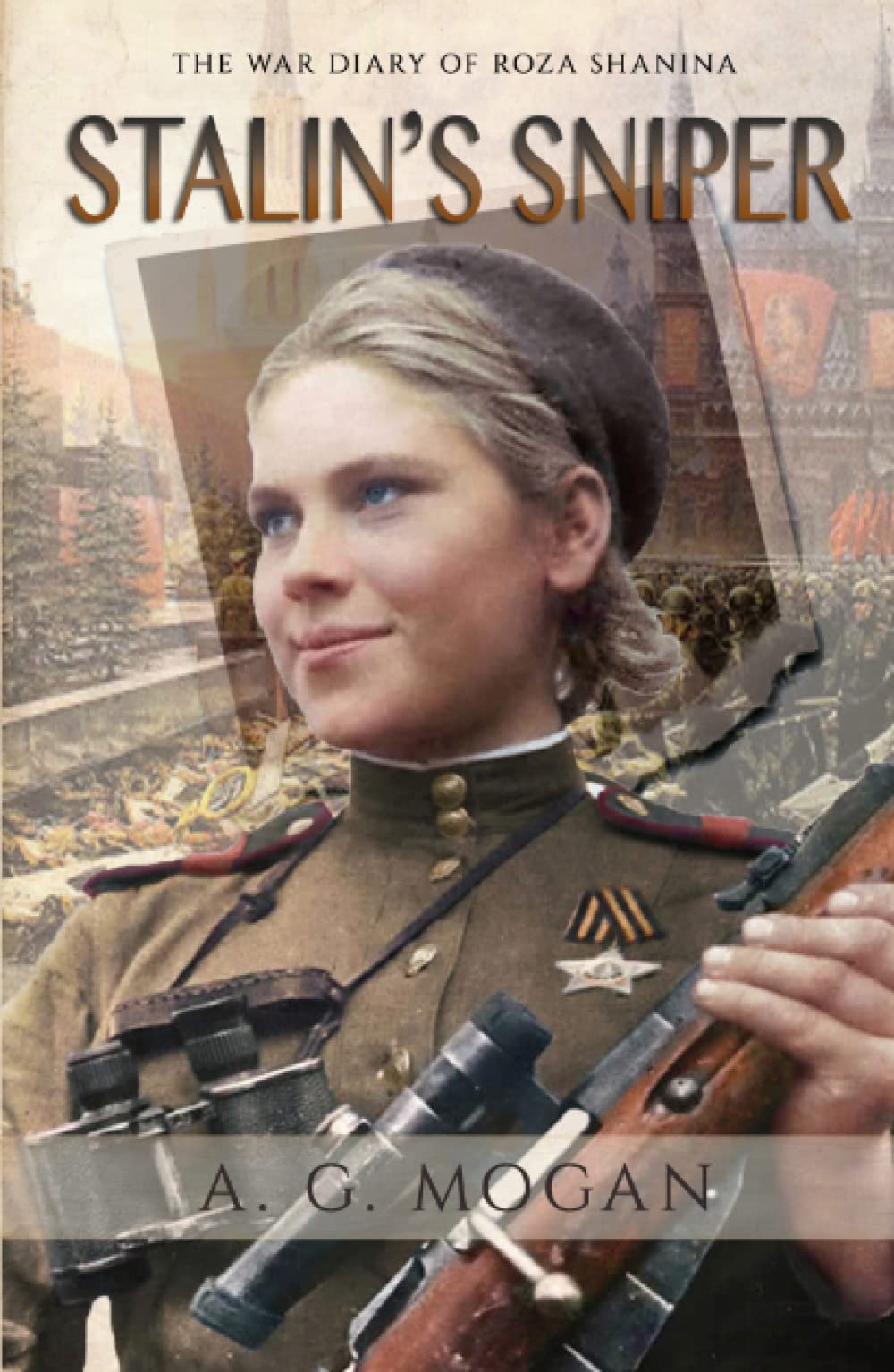 Stalin’s Sniper: The War Diary of Roza Shanina by A. G. Mogan | Goodreads