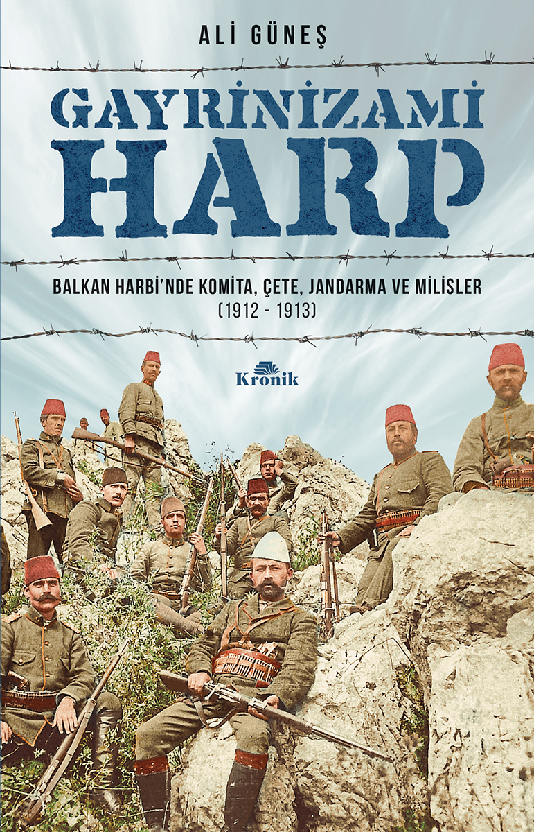 Gayrinizami Harp: Balkan Harbi’nde Komita, Çete, Jandarma ve Milisler