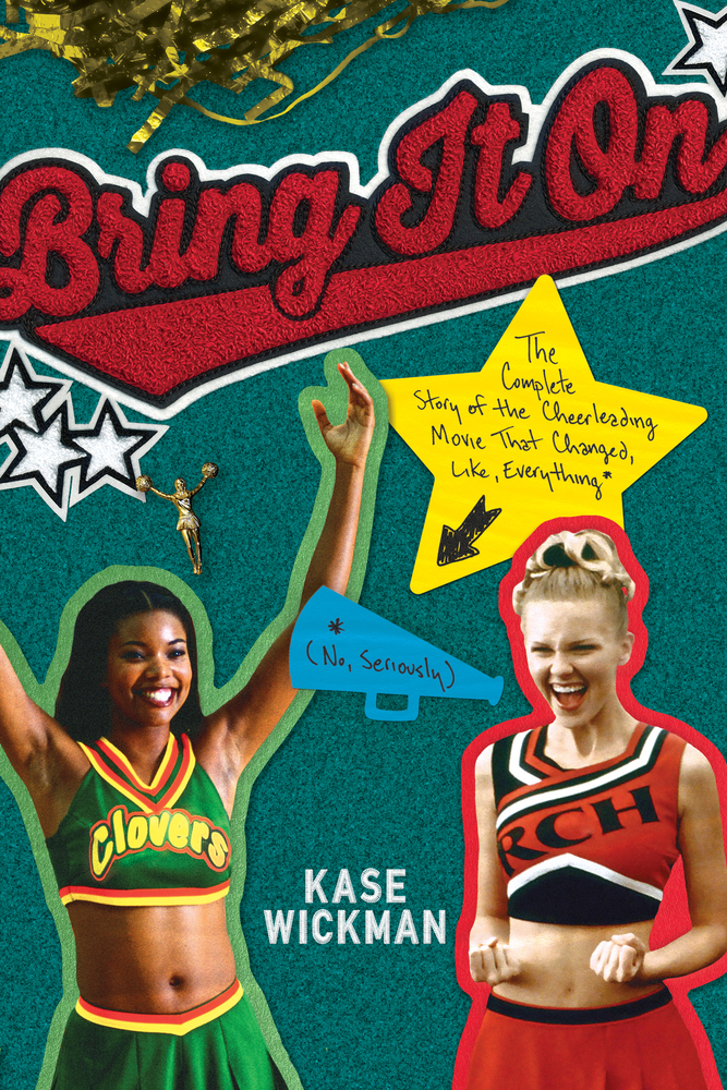 Bring It On: The Complete Story of the Cheerleading Movie That Changed, Like, Everything