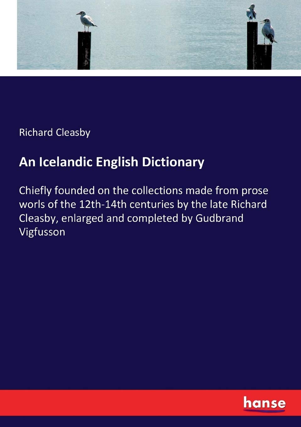 An Icelandic English Dictionary Chiefly founded on the collections