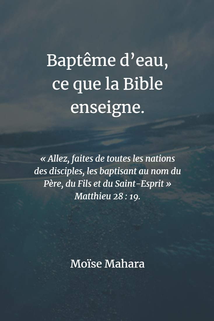 Baptême d'eau, ce que la Bible enseigne. (Les fondements de la foi ...