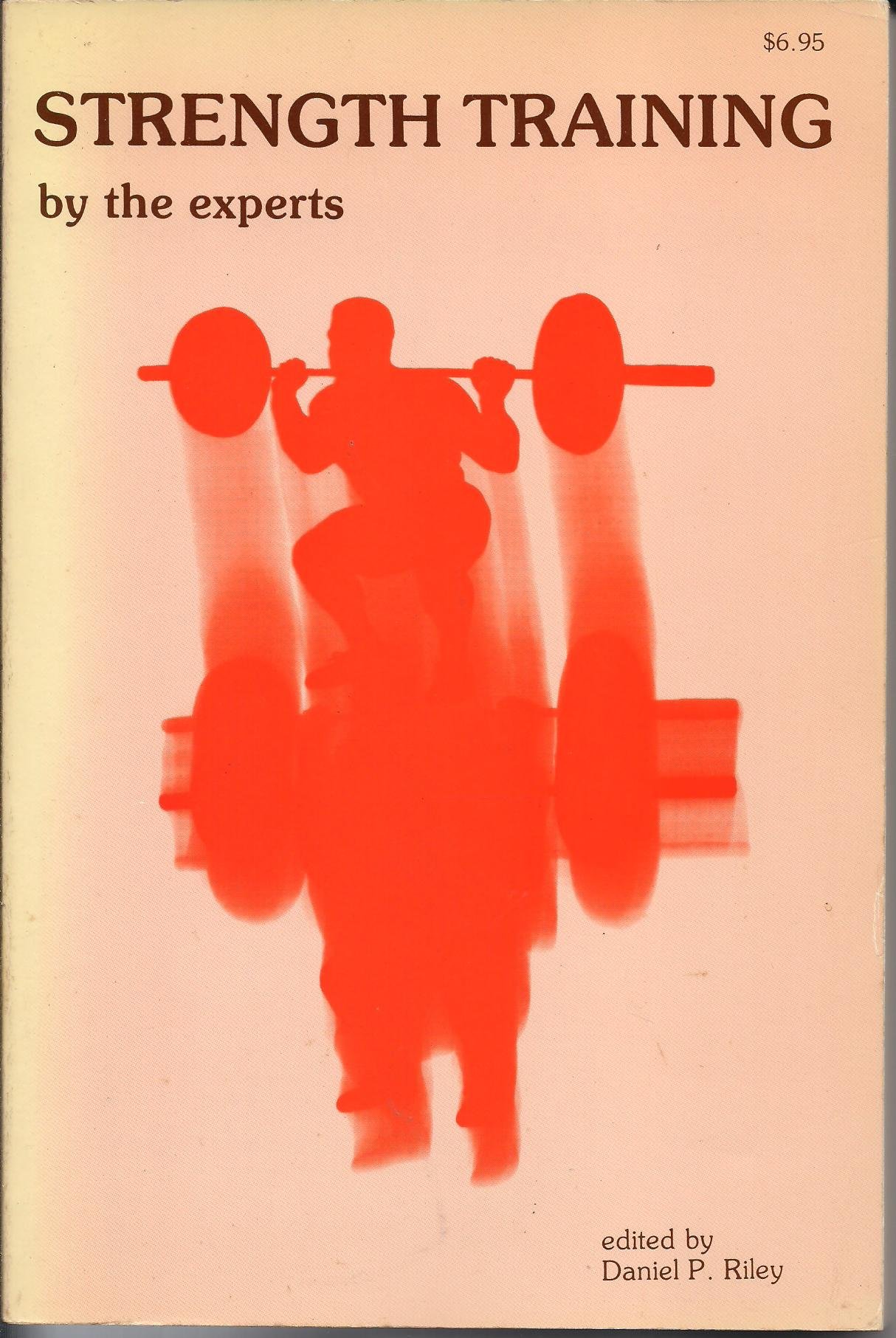 Strength Training by the Experts by Daniel P. Riley Goodreads