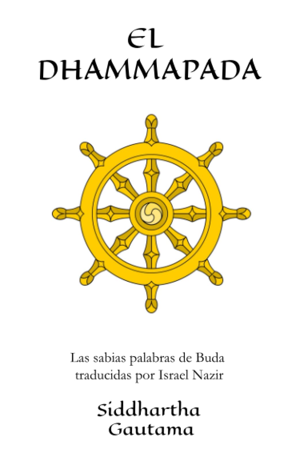 EL DHAMMAPADA: La Ley de la Virtud y su camino según Siddhartha Gautama ...