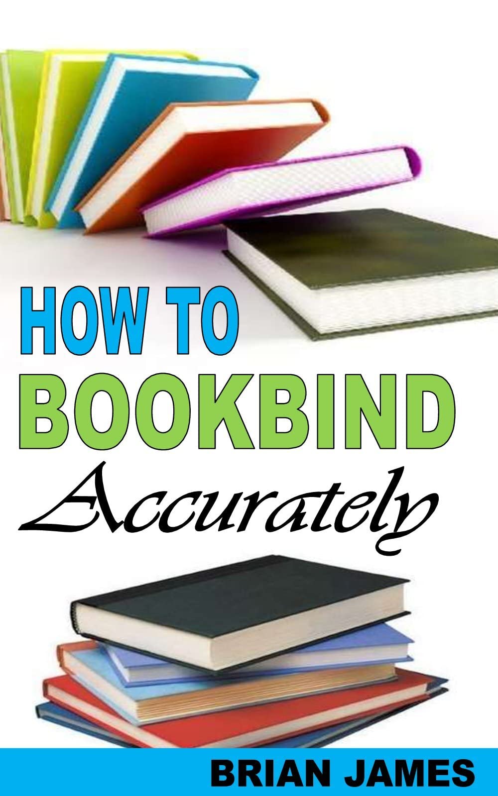 HOW TO BOOK BIND ACCURATELY Everything You Need to Know about Book