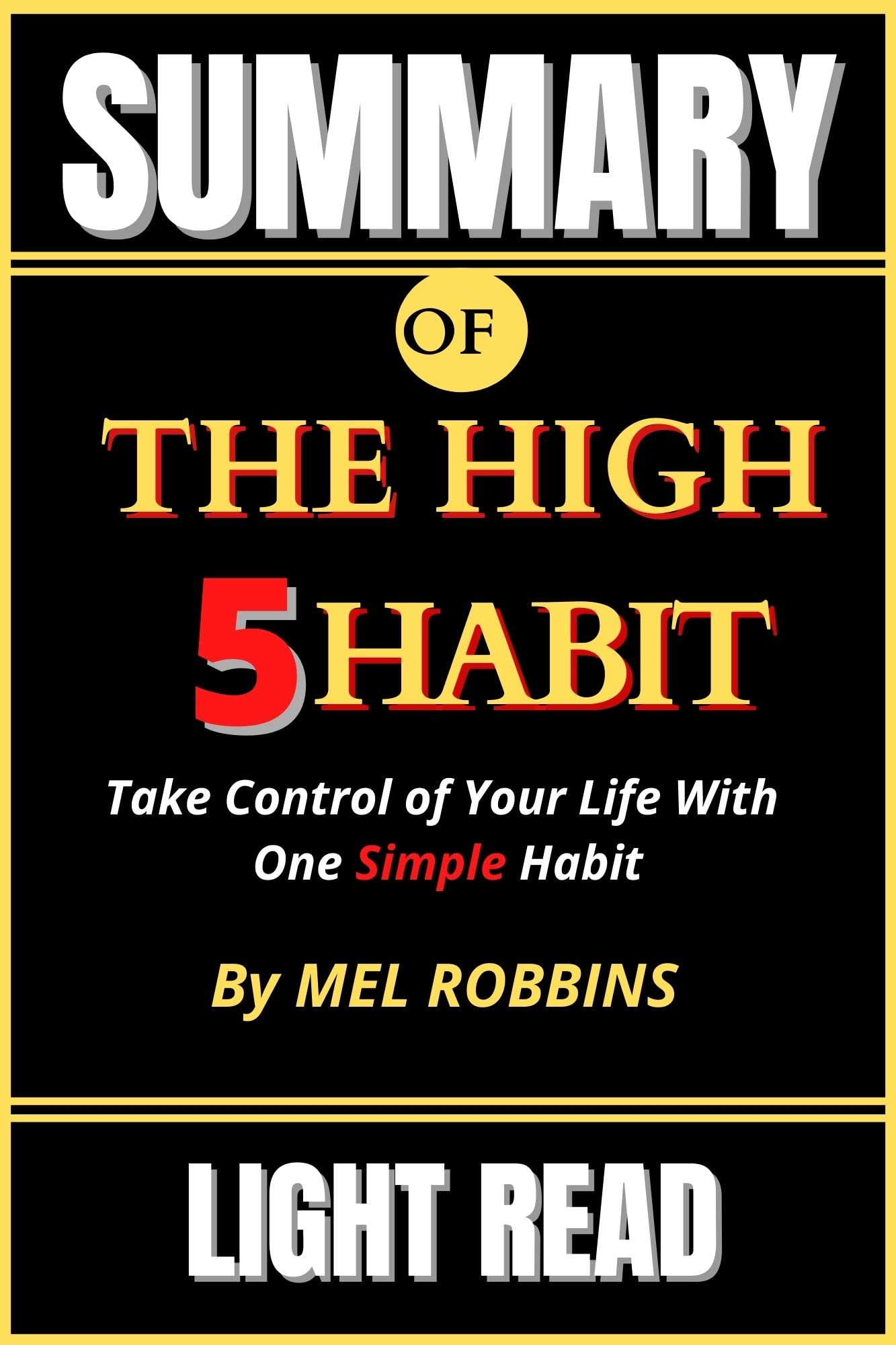 SUMMARY OF THE HIGH 5 HABIT Take Control of Your Life With One Simple