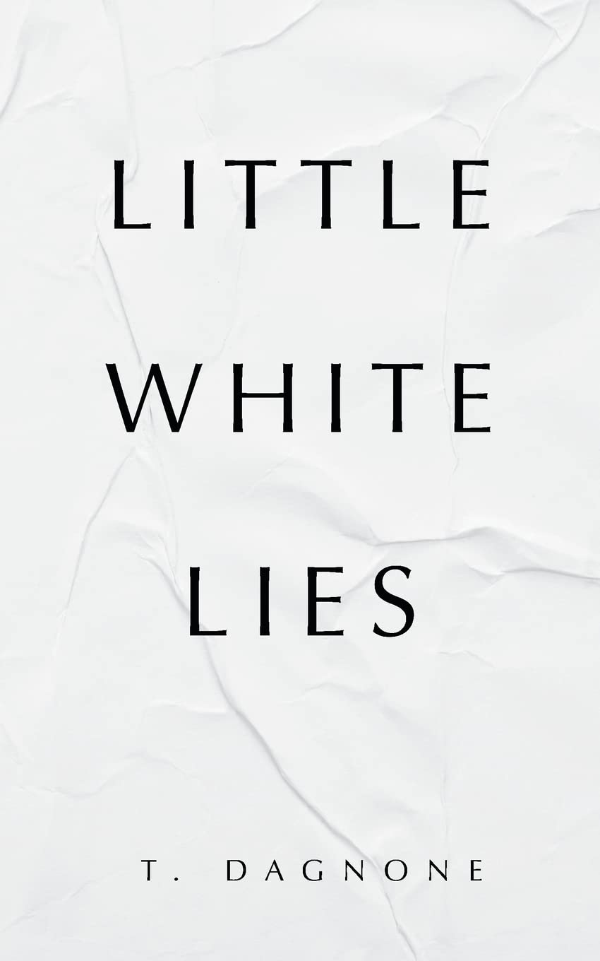 Little White Lies by T Dagnone Goodreads