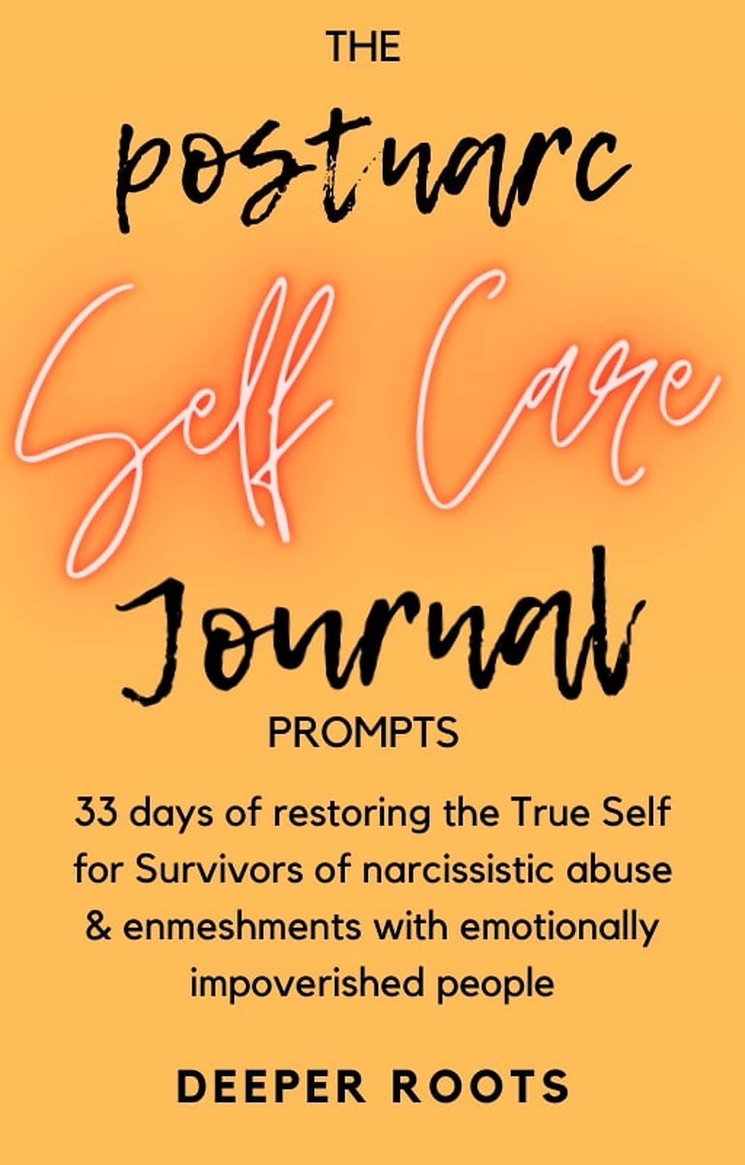 The PostNarc SelfCare Journal Prompts 33 Days of Restoring the True