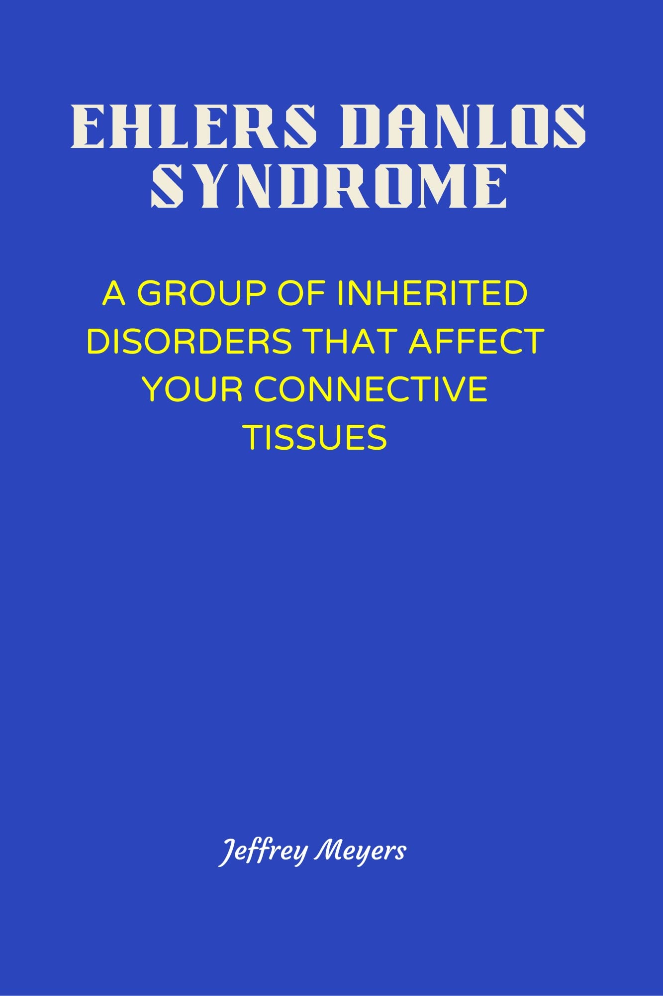 EHLERS DANLOS SYNDROME A group of inherited disorders that affect your