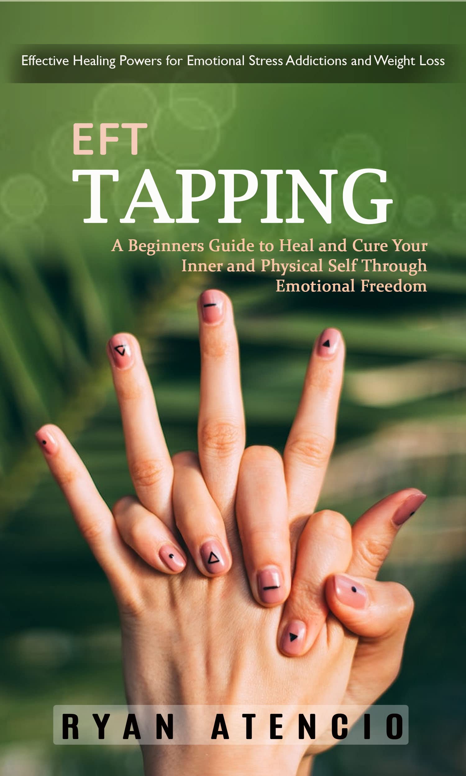 Eft Tapping Effective Healing Powers for Emotional Stress Addictions