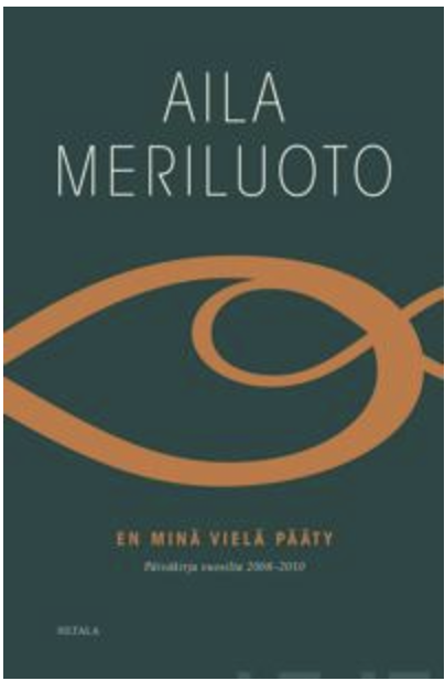 En minä vielä pääty. Päiväkirja vuosilta 2008-2010