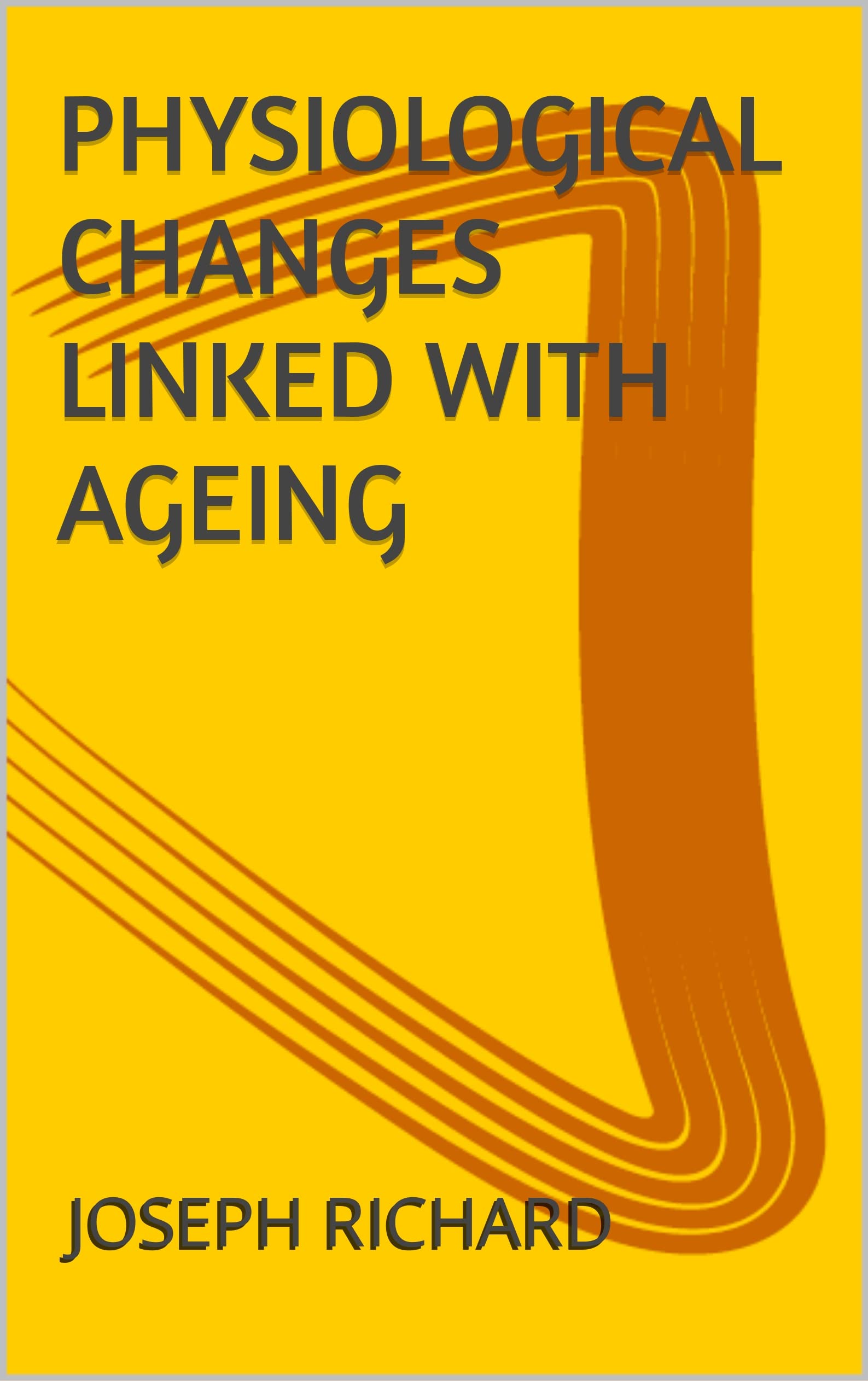 Physiological changes linled with ageing by joseph richard goodreads