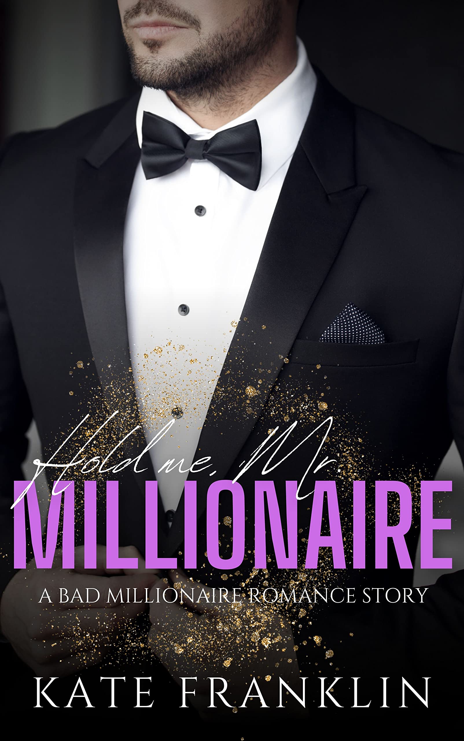 Hold me, Mr. Millionaire