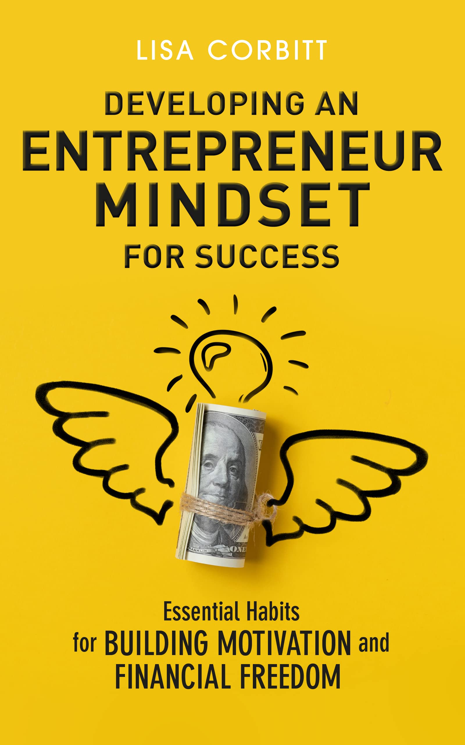 Developing an Entrepreneur Mindset for Success: Essential Habits for Building Motivation and Financial Freedom