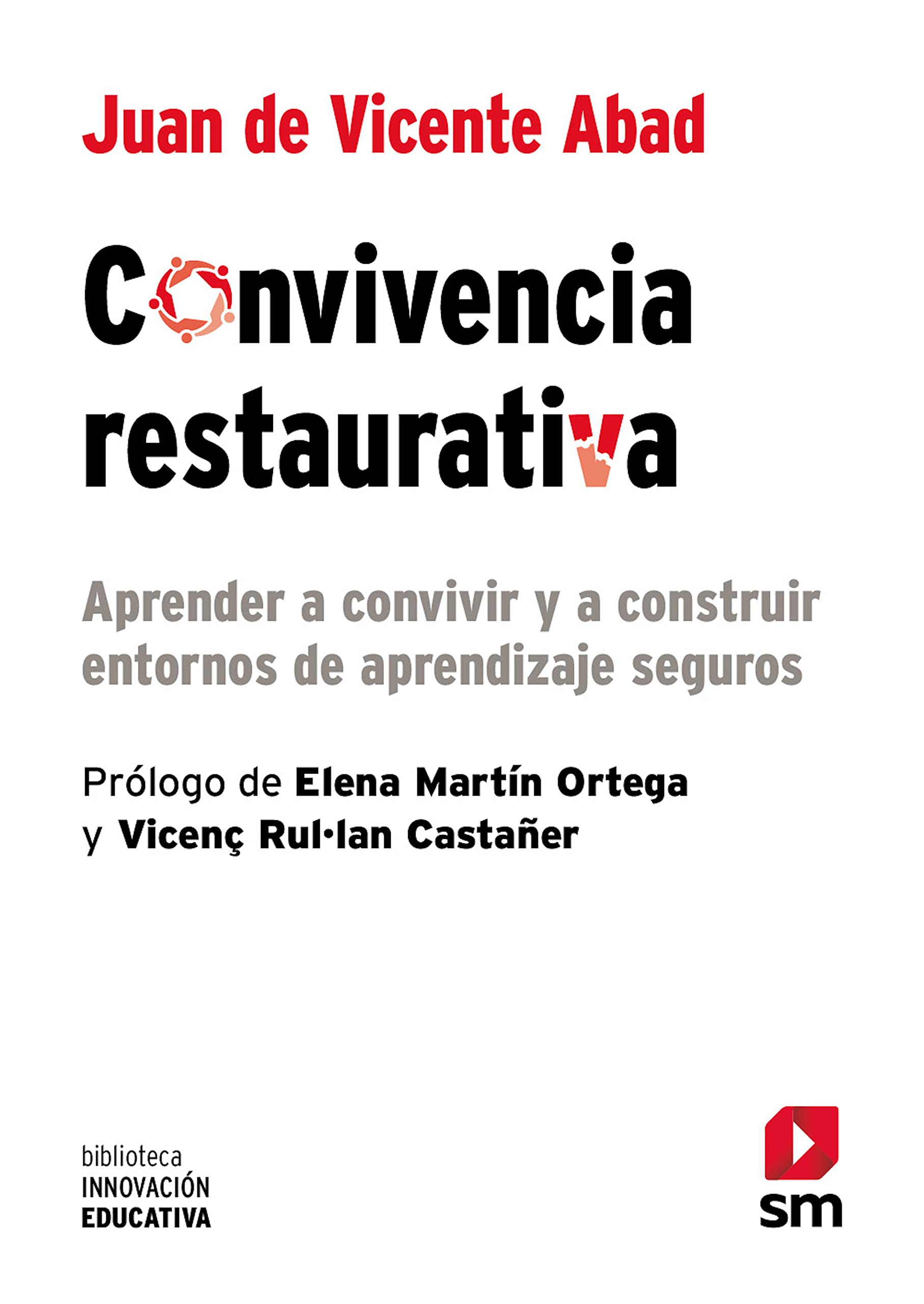 Convivencia restaurativa: Aprender a convivir y a construir entornos de aprendizaje seguros (Biblioteca Innovación Educativa nº 47)