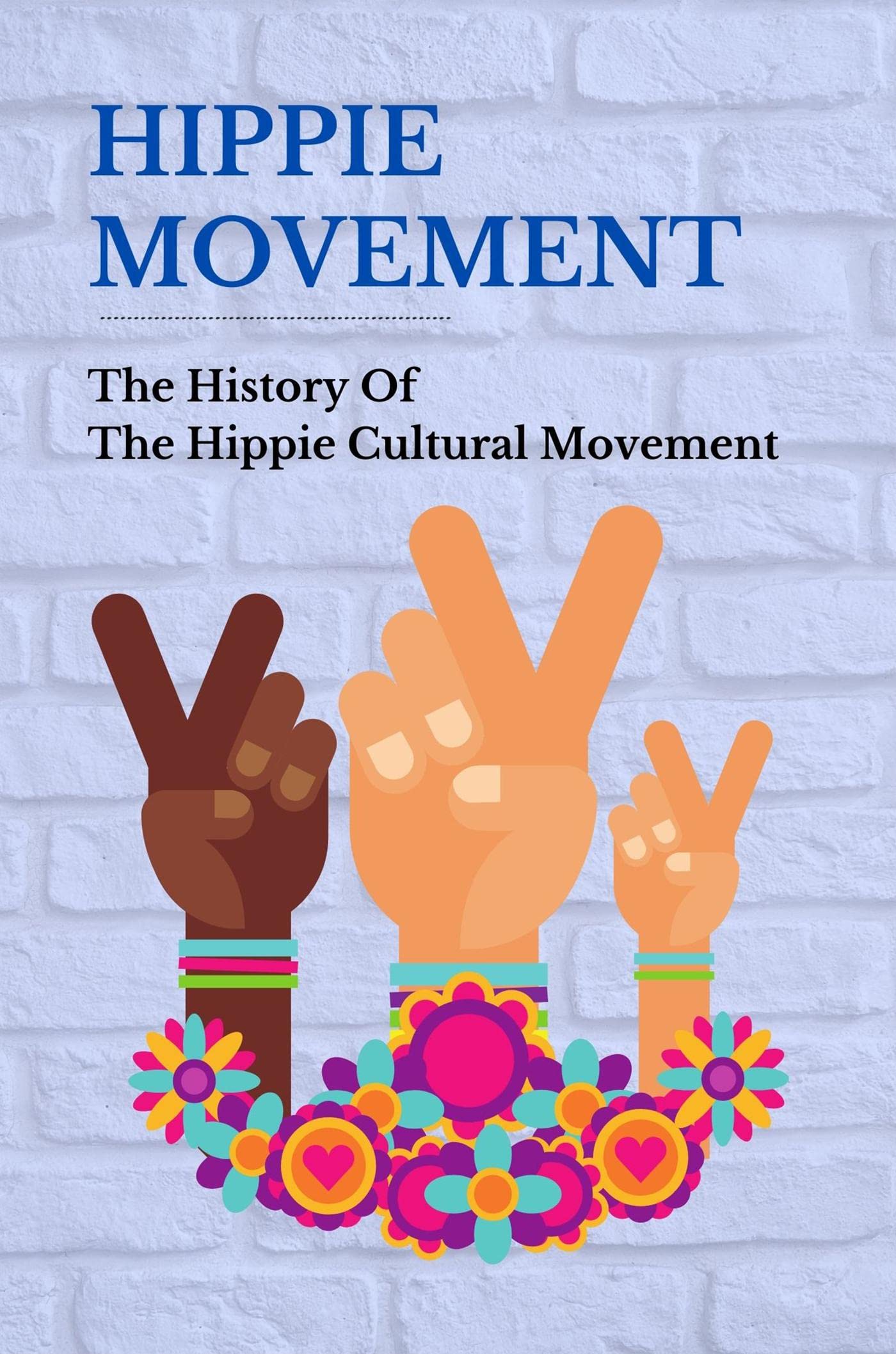 Hippie Movement The History Of The Hippie Cultural Movement by Manuel