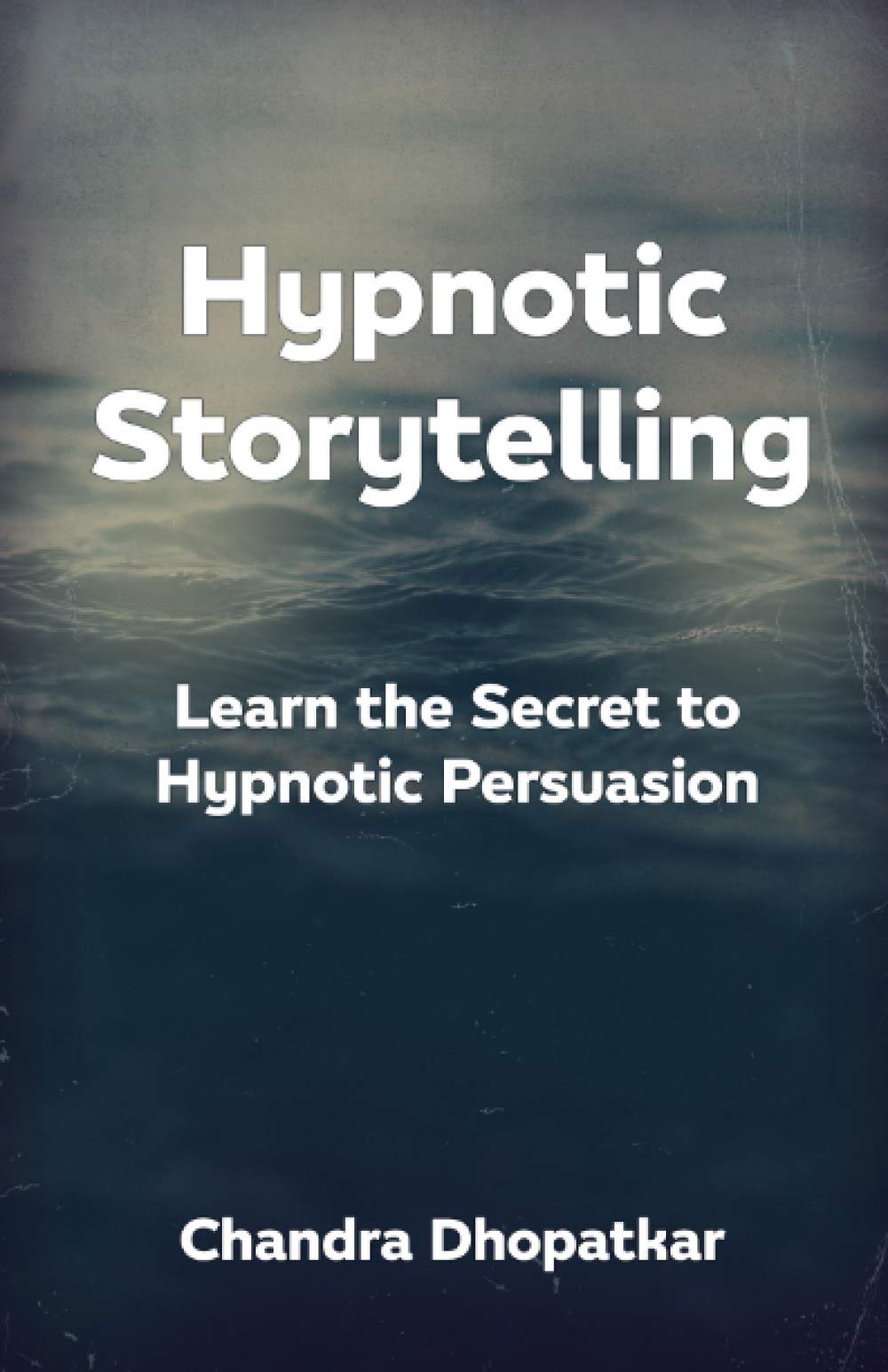 Hypnotic Storytelling Learn the Secret to Hypnotic Persuasion by