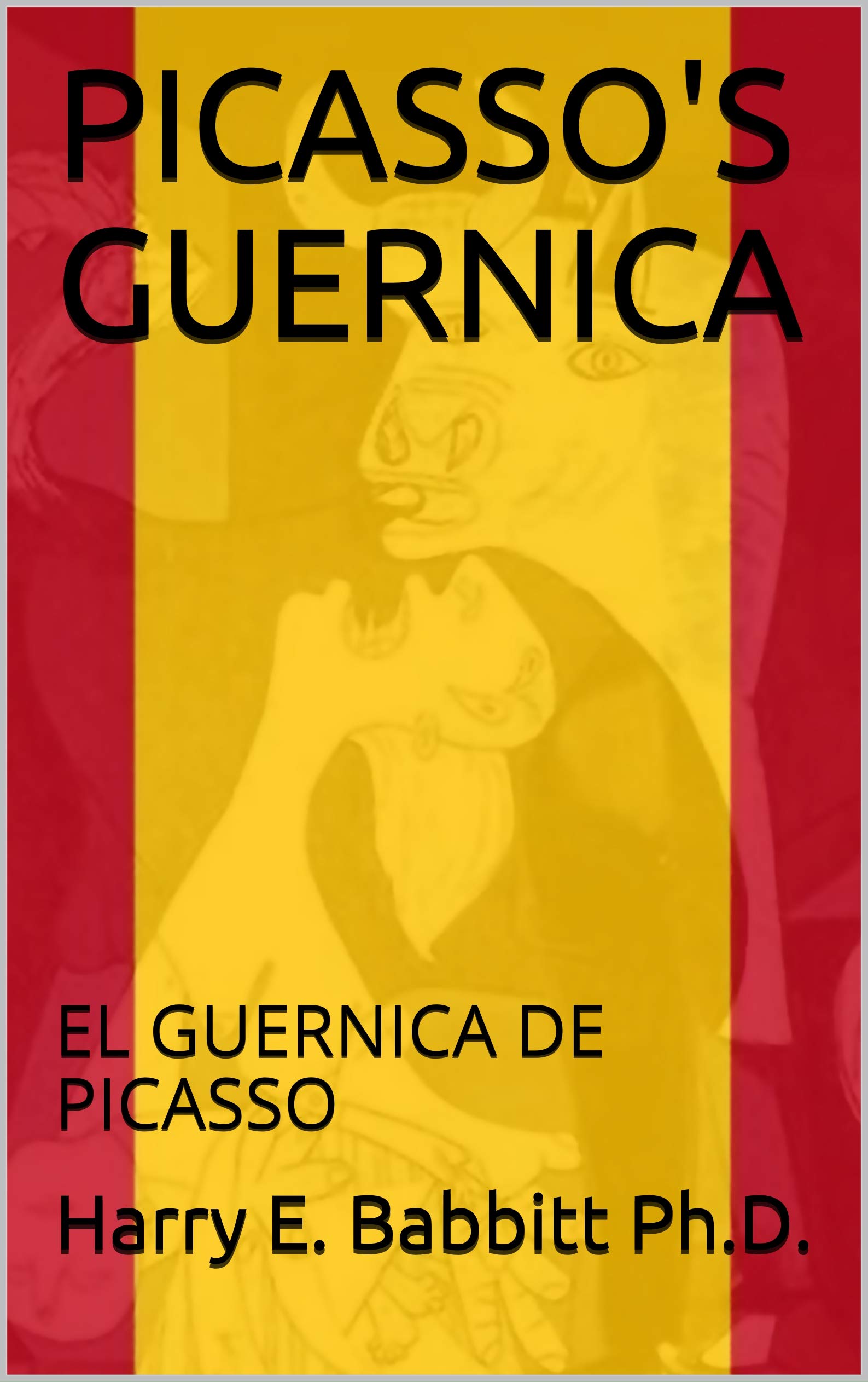 PICASSO'S GUERNICA EL GUERNICA DE PICASSO by Harry E. Babbitt Goodreads