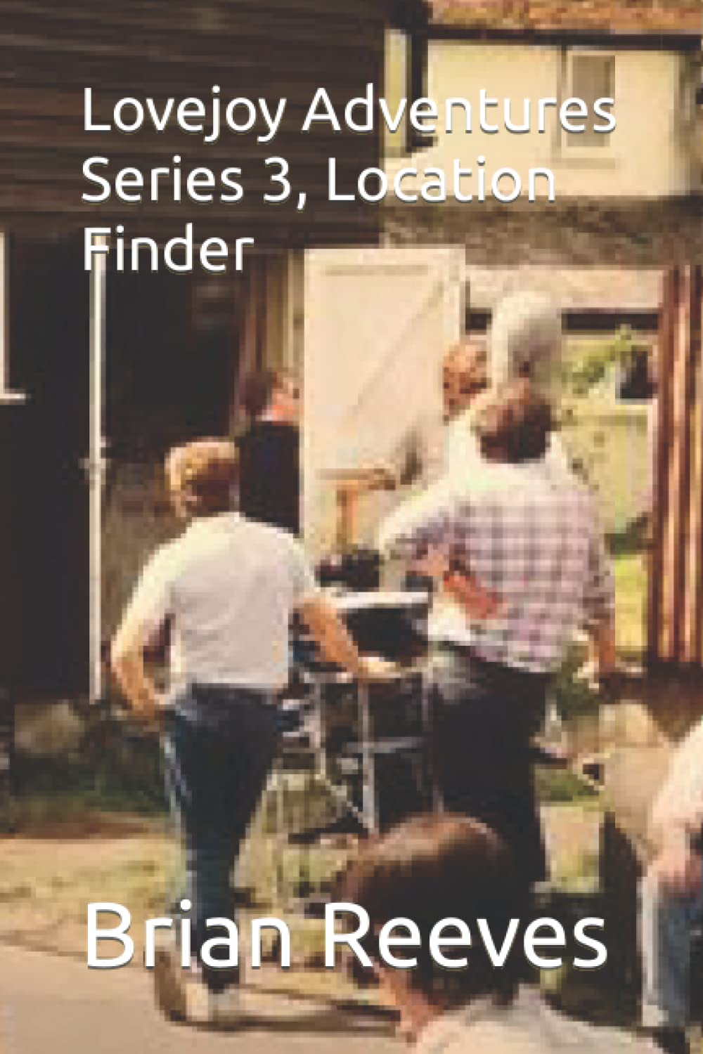 Lovejoy Adventures Series 3, Location Finder by Brian Reeves Goodreads