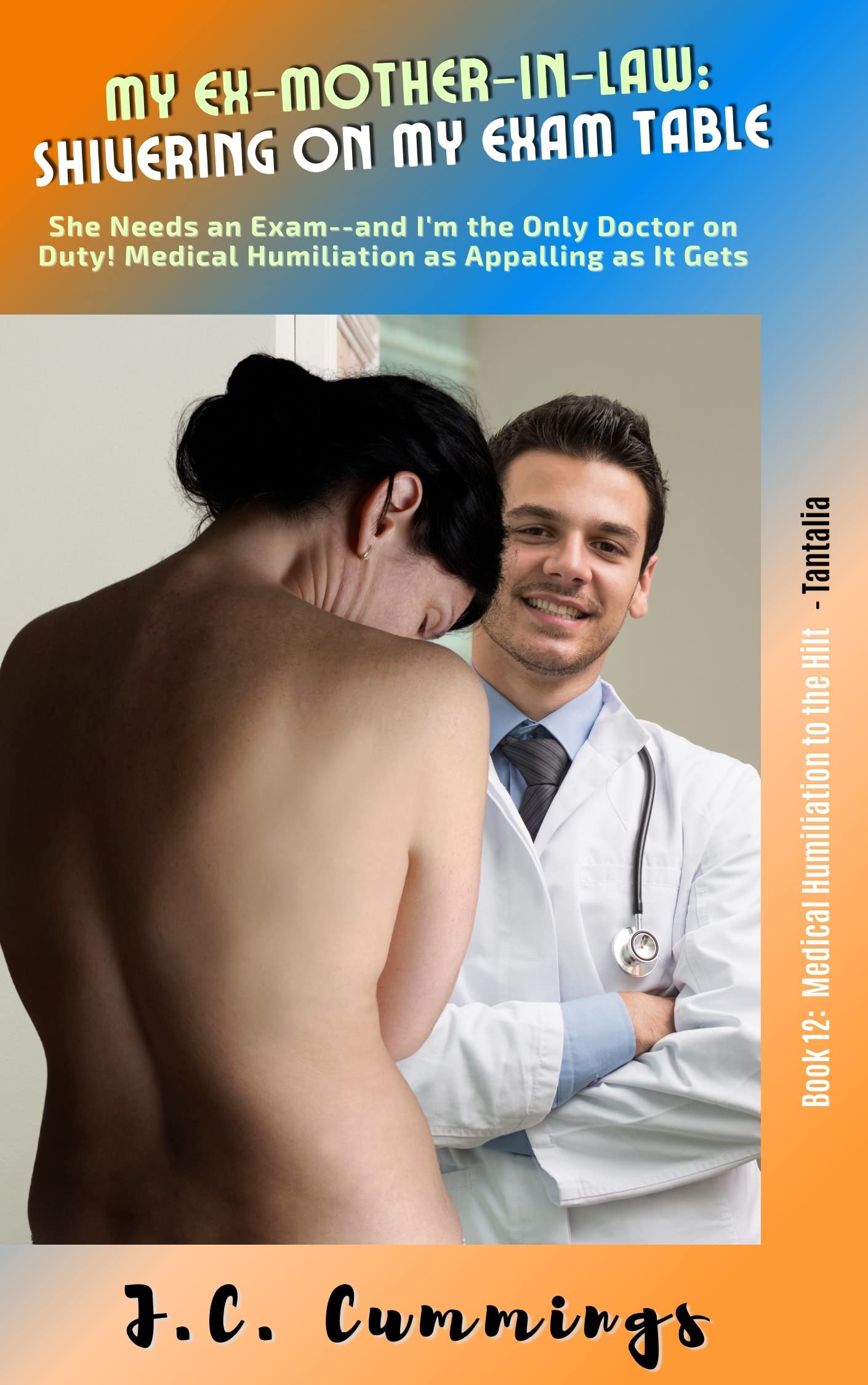 My Ex-Mother-in-Law: Shivering on My Exam Table: She Needs an Exam--and Im  the Only Doctor on Duty! Medical Humiliation as Appalling as It Gets by  J.C. Cummings | Goodreads