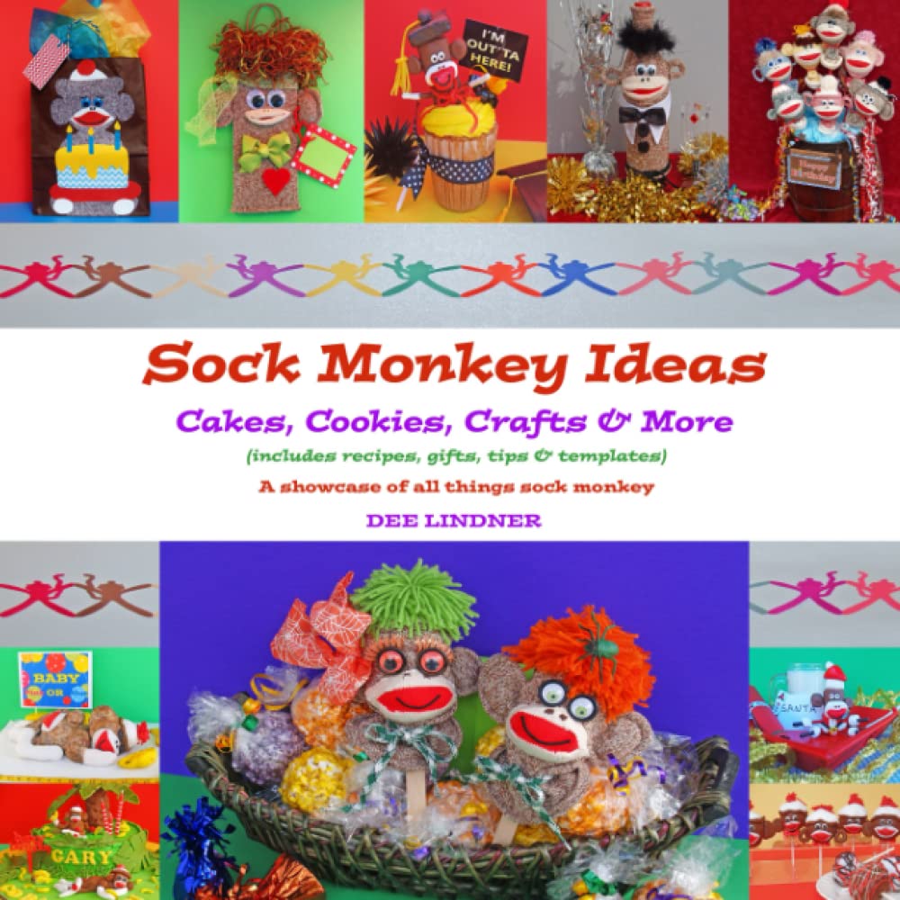Sock Monkey Ideas Cakes, Cookies, Crafts & More by Dee Lindner Goodreads