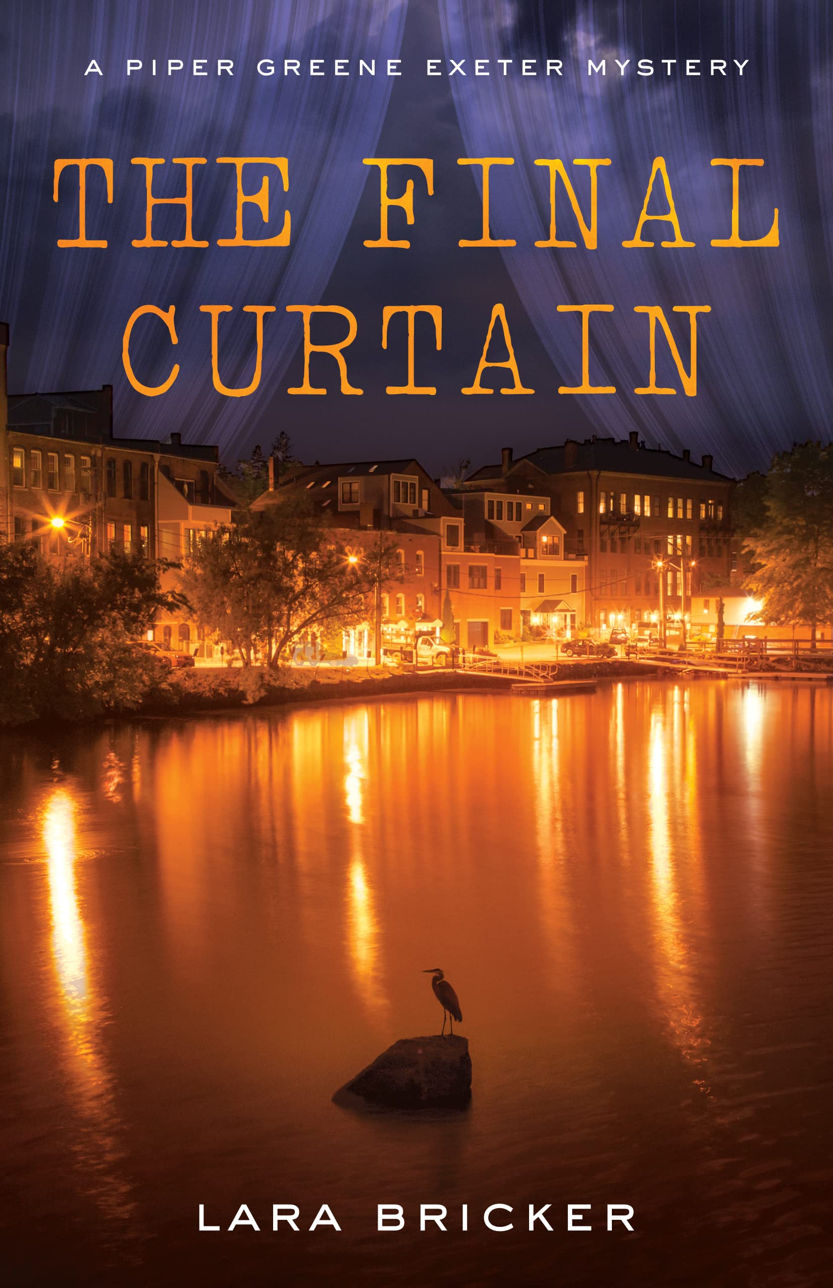 The Final Curtain A Piper Greene Exeter Mystery by Lara Bricker