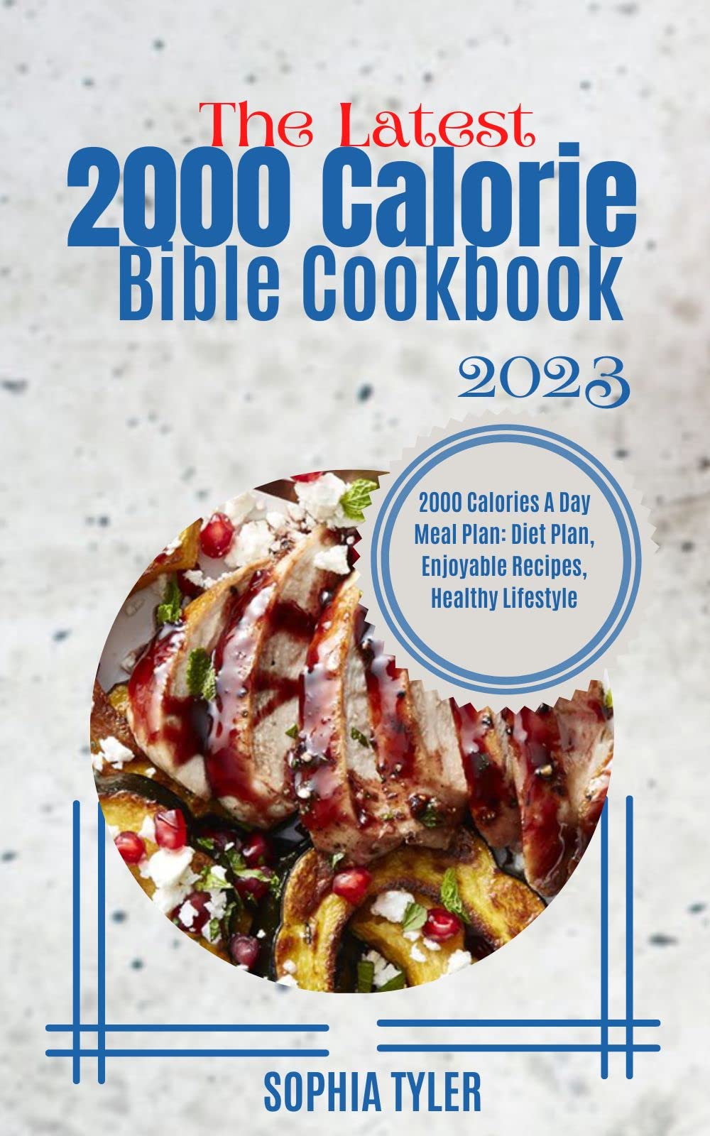 The Latest 2000 Calorie Bible Cookbook 2023 2000 Calories A Day Meal