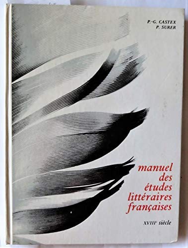 Manuel Des Etudes Litteraires Francaises by Pierre-Georges Castex ...