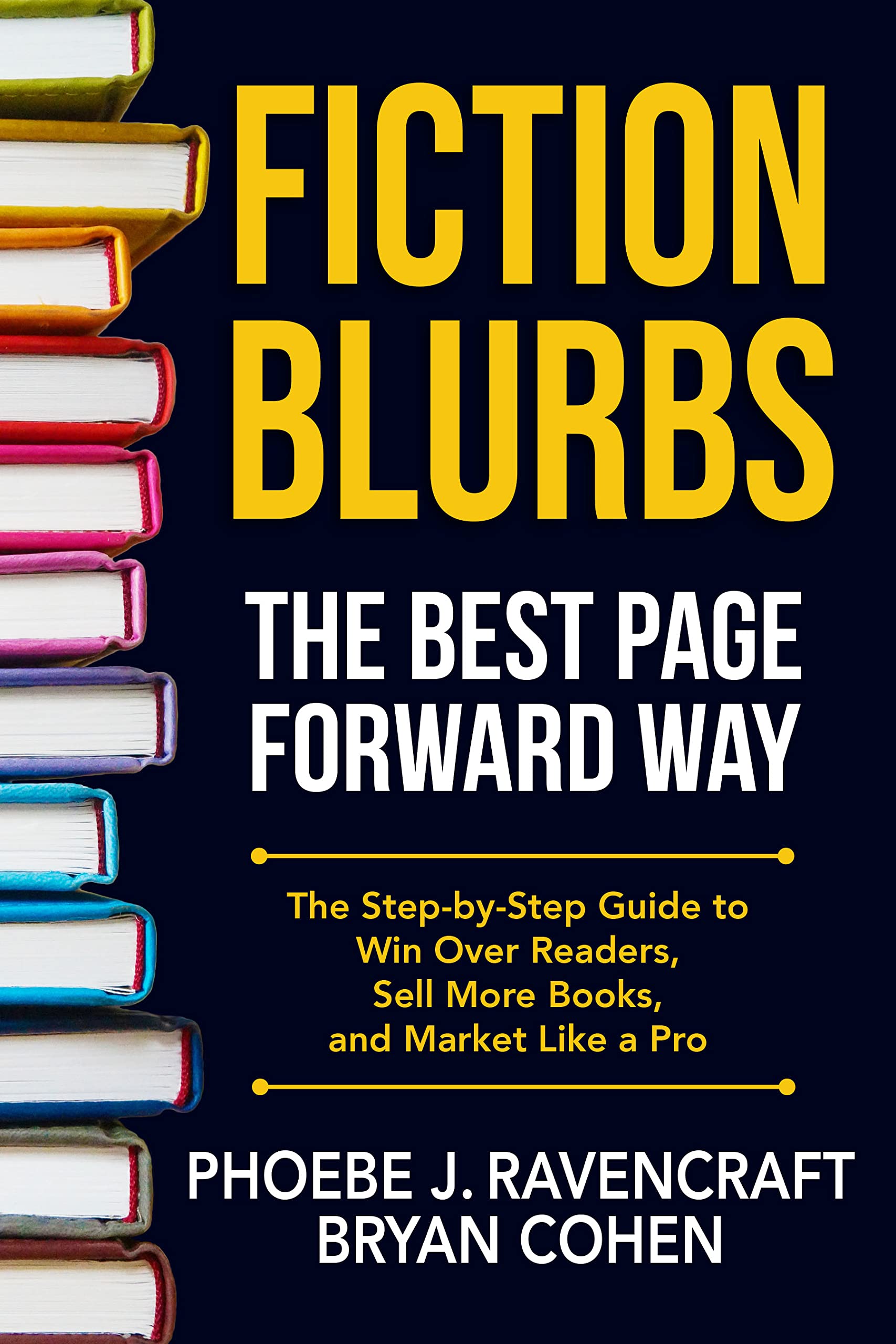 Fiction Blurbs The Best Page Forward Way: The Step-by-Step Guide to Win over Readers, Sell More Books, and Market Like a Pro