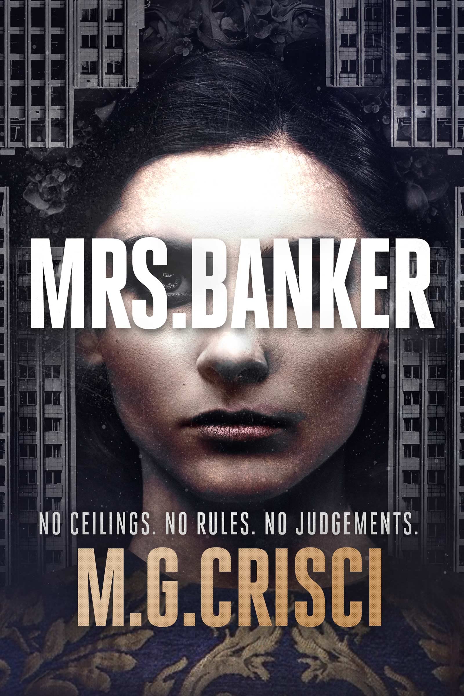Mrs. Banker: No Ceilings. No Rules. No Judgements.