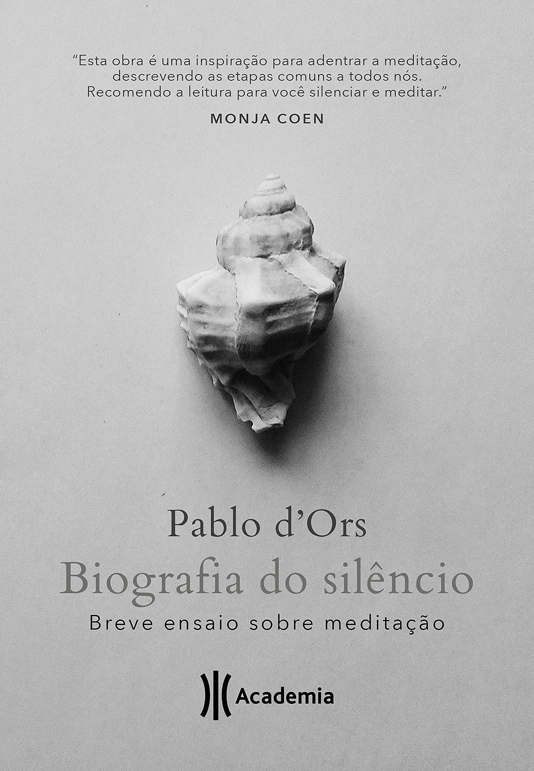 Biografia do silencio - Breve ensaio sobre meditacao