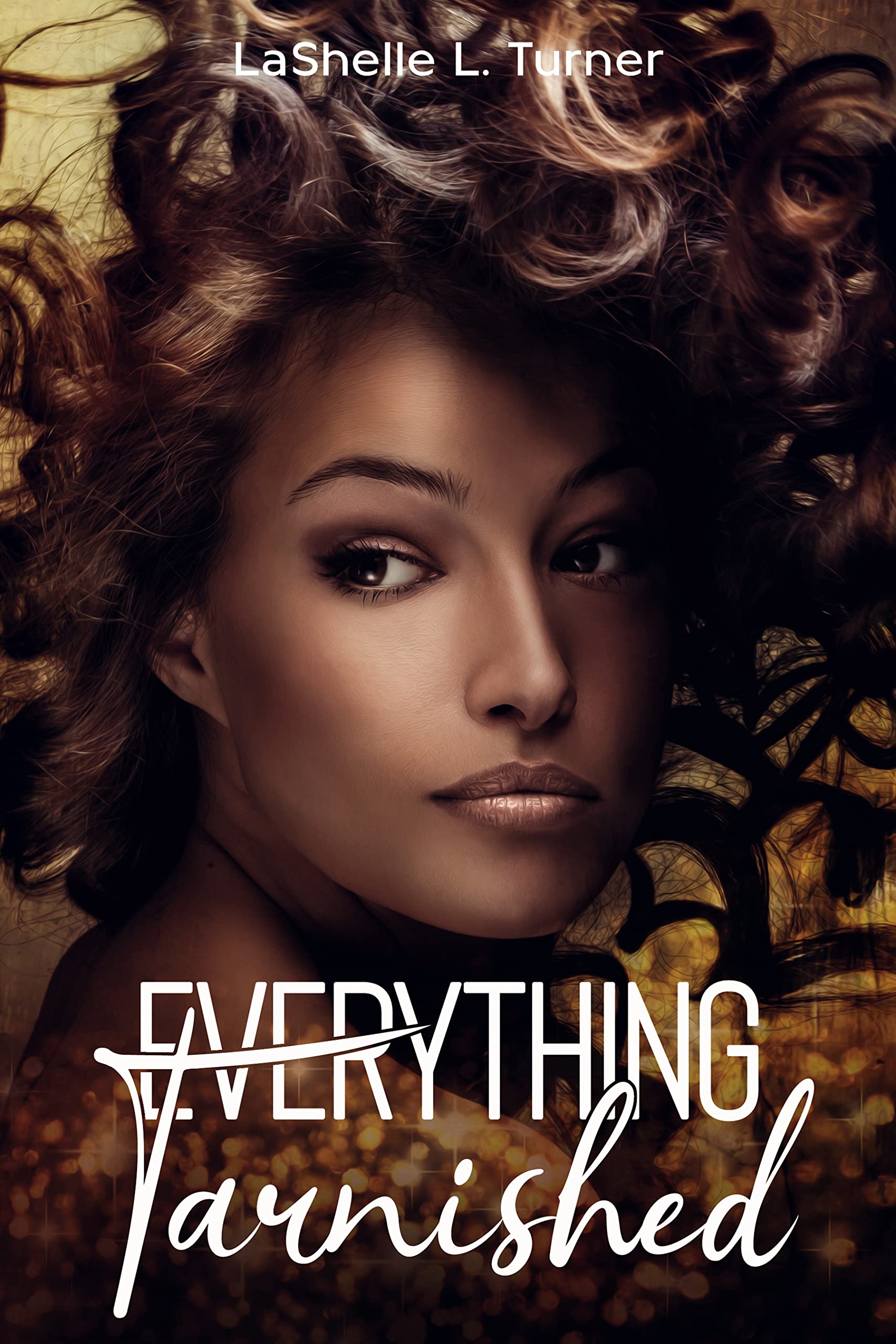 Everything Tarnished (Everything Series Book 2) by Lashelle L. Turner