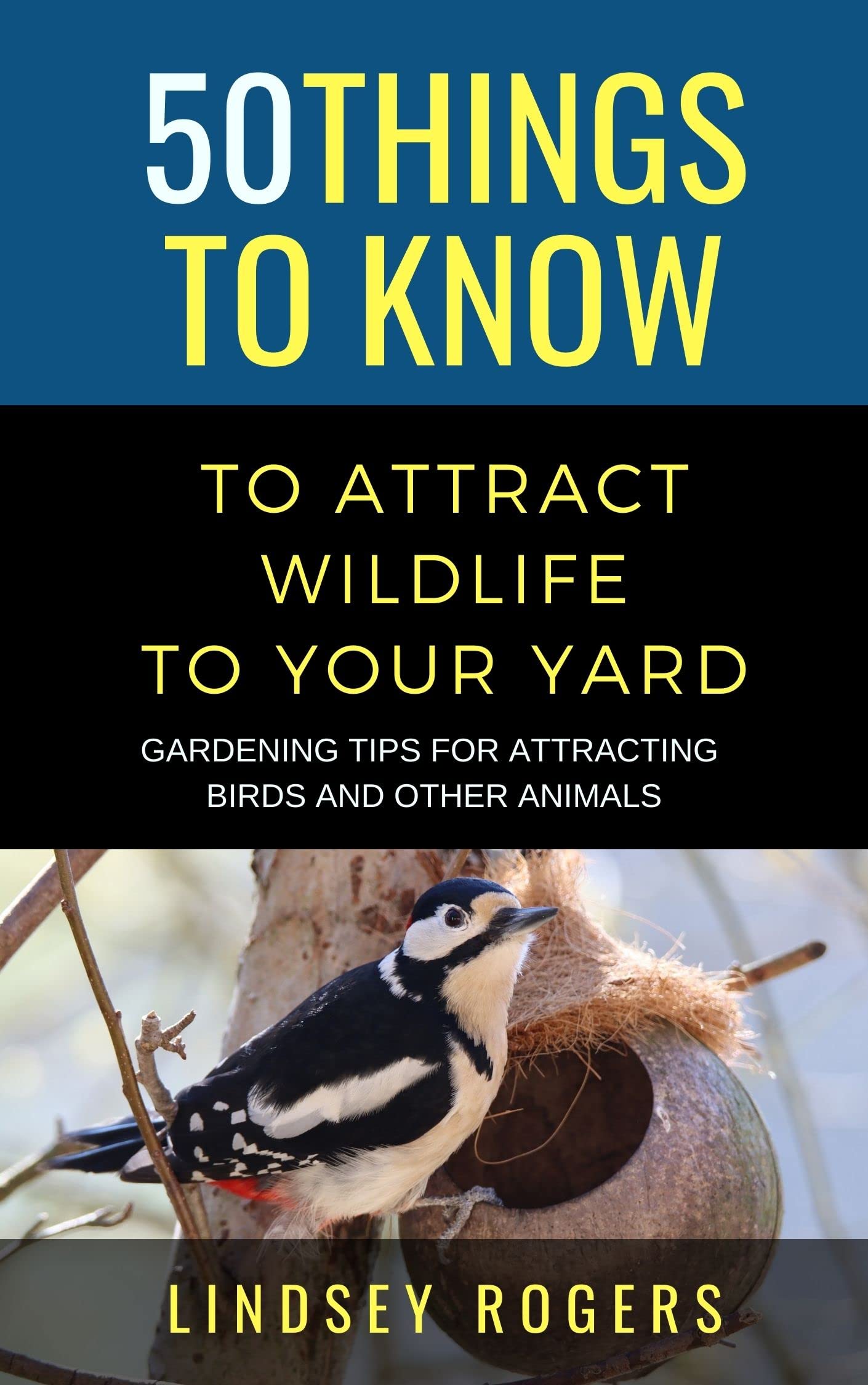 50 Things to Know to Attract Wildlife to Your Yard Gardening Tips For